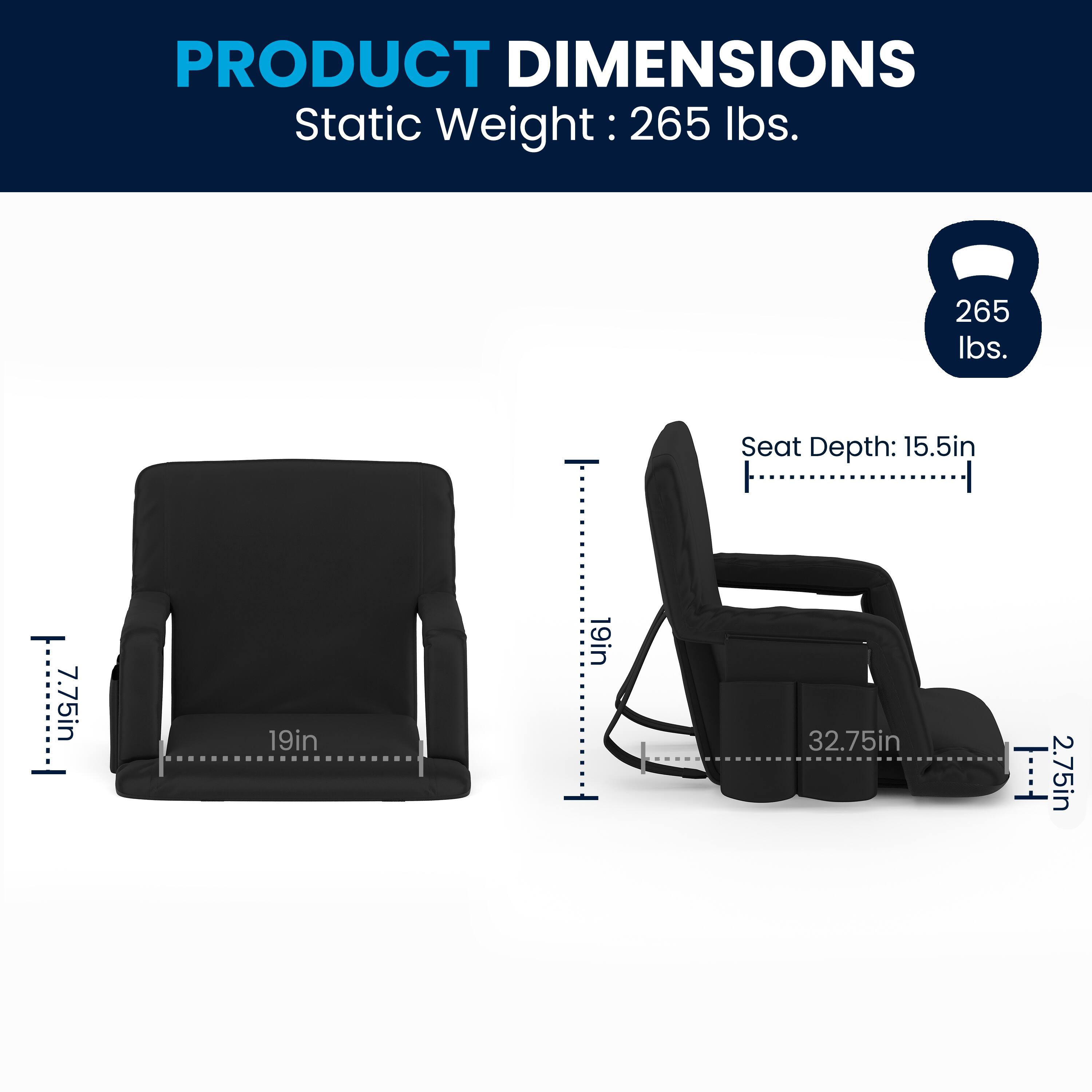 PRODUCT DIMENSIONS  
Static Weight: 265 lbs.  
Seat Depth: 15.5in  
Seat Height: 19in  
Back Height: 32.75in  
Armrest Height: 7.75in  
Armrest Width: 2.75in