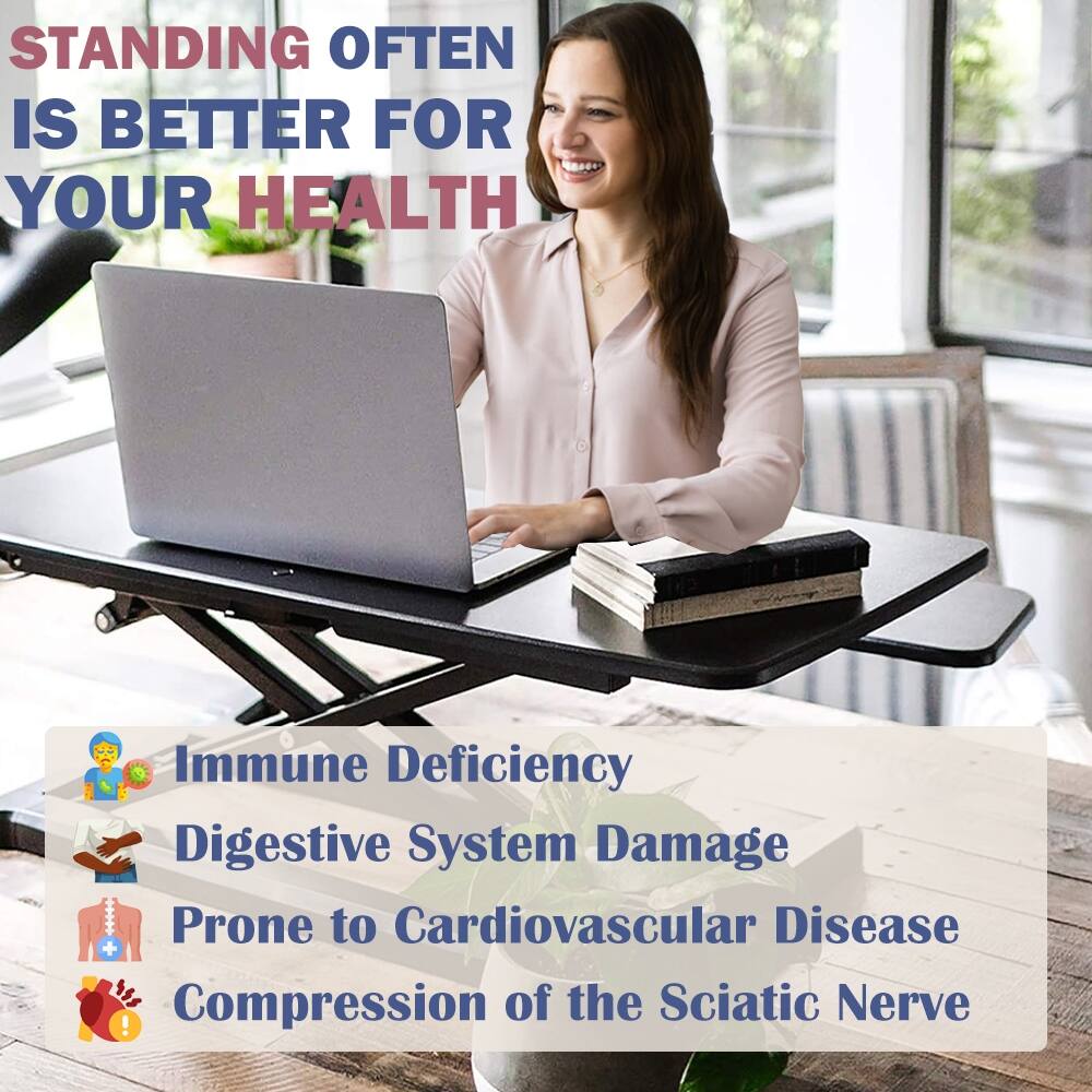 STANDING OFTEN IS BETTER FOR YOUR HEALTH

- Immune Deficiency
- Digestive System Damage
- Prone to Cardiovascular Disease
- Compression of the Sciatic Nerve