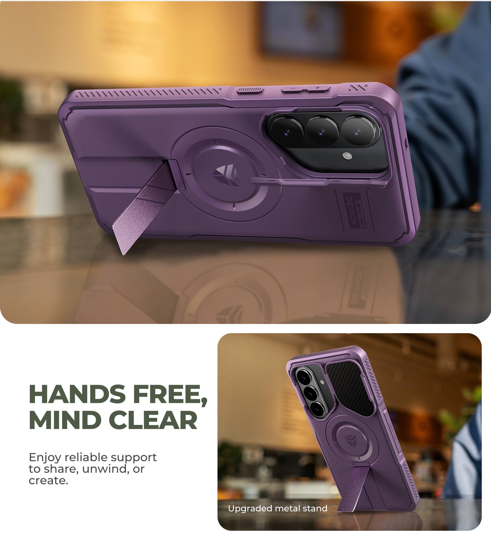 DEXNOR  
HANDS FREE, MIND CLEAR  
Enjoy reliable support to share, unwind, or create.  
Upgraded metal stand