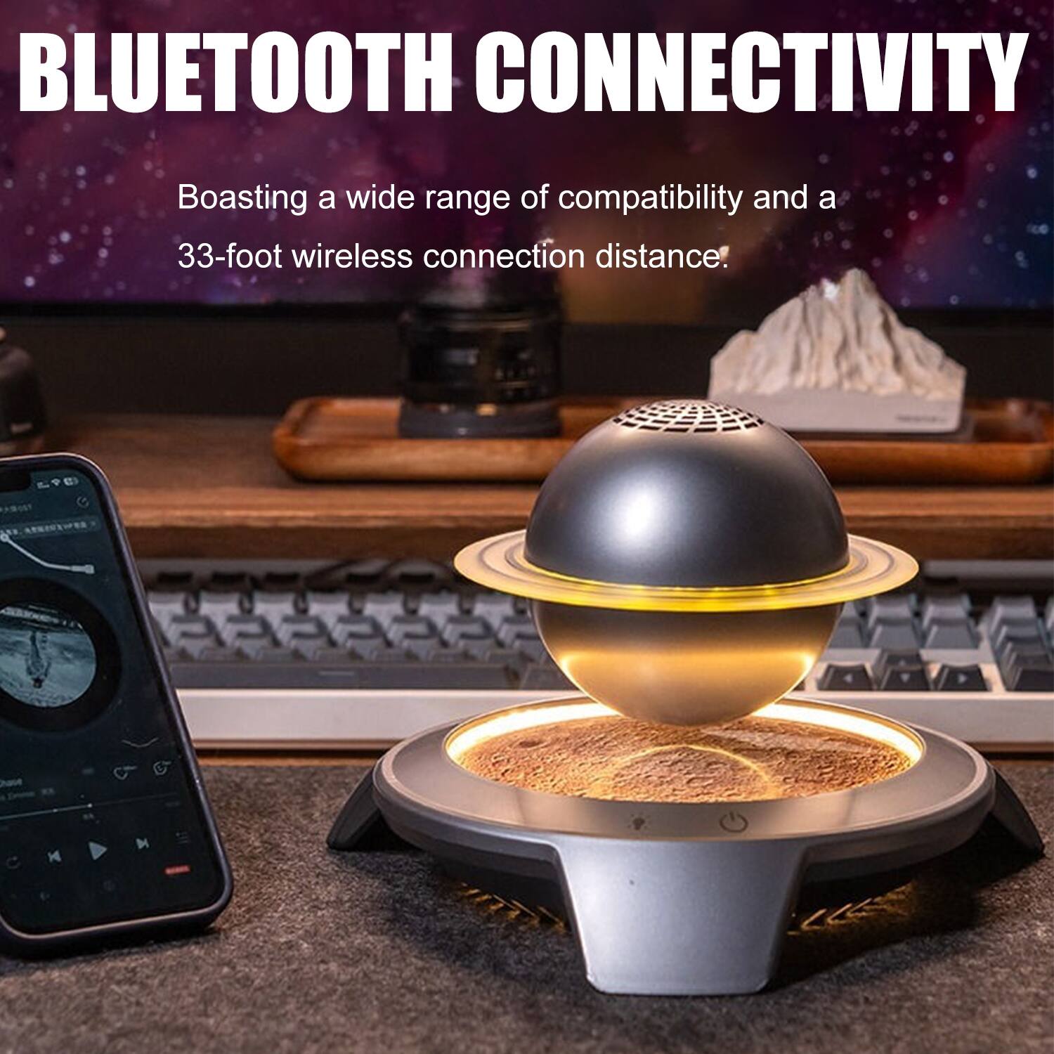 BLUETOOTH CONNECTIVITY  
Boasting a wide range of compatibility and a 33-foot wireless connection distance!