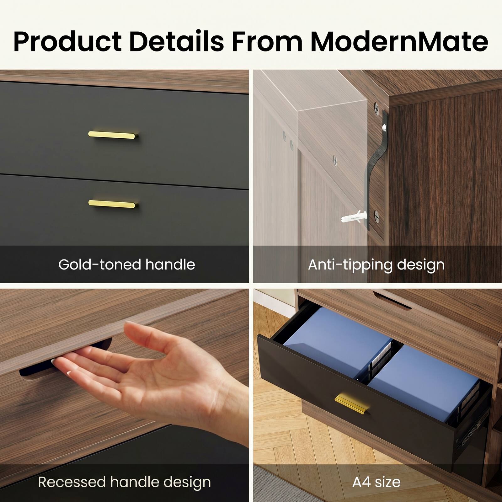 Product Details From ModernMate

- Gold-toned handle
- Anti-tipping design
- Recessed handle design
- A4 size