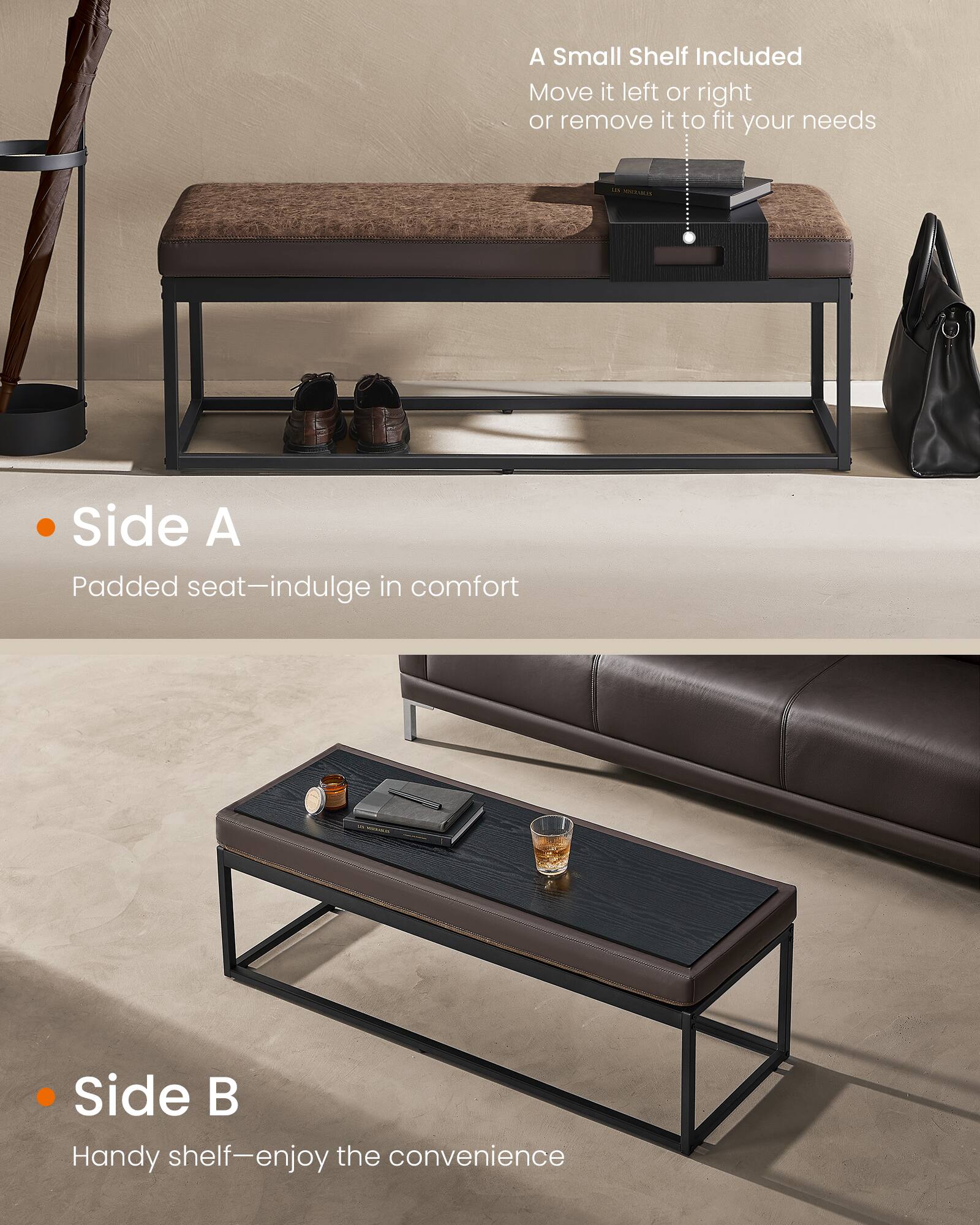 A Small Shelf Included  
Move it left or right or remove it to fit your needs  

Side A  
Padded seat—indulge in comfort  

Side B  
Handy shelf—enjoy the convenience