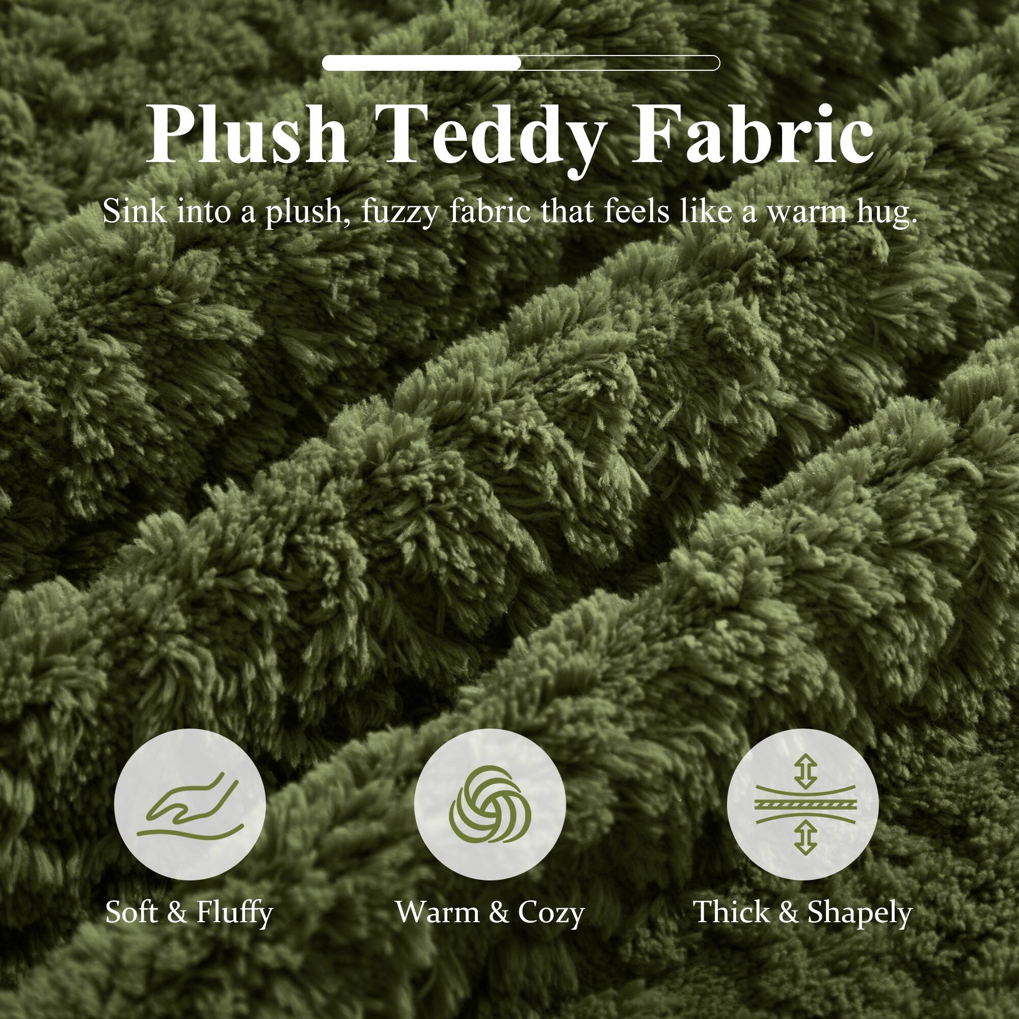 Plush Teddy Fabric  
Sink into a plush, fuzzy fabric that feels like a warm hug.  

Soft & Fluffy  
Warm & Cozy  
Thick & Shapely