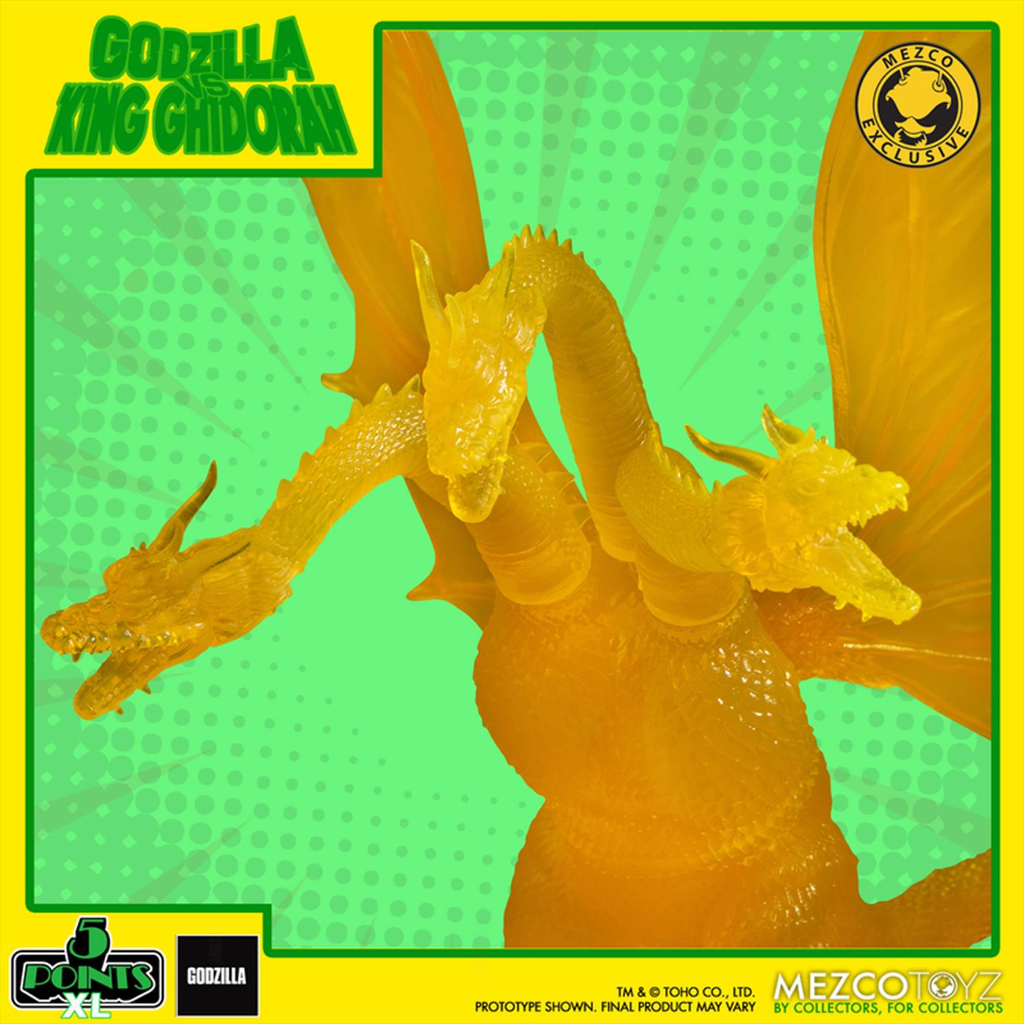 GODZILLA VS KING GHIDORAH  
MEZCO EXCLUSIVE  
5 POINTS GOOZILLA XL  
TM & TOHO CO., LTD.  
MEZCOTOYZ PROTOTYPE SHOWN. FINAL PRODUCT MAY VARY BY COLLECTORS, FOR COLLECTORS