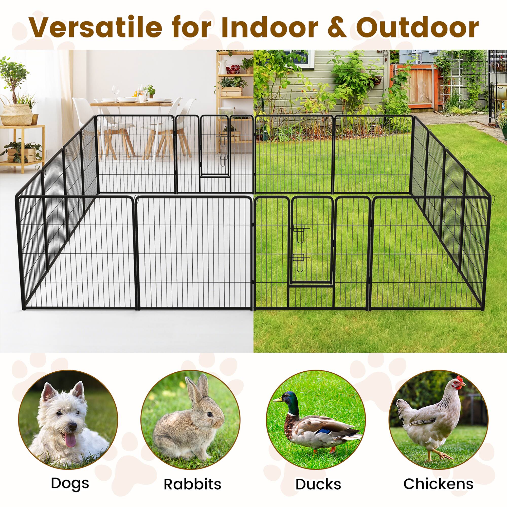Versatile for Indoor & Outdoor

Dogs  
Rabbits  
Ducks  
Chickens