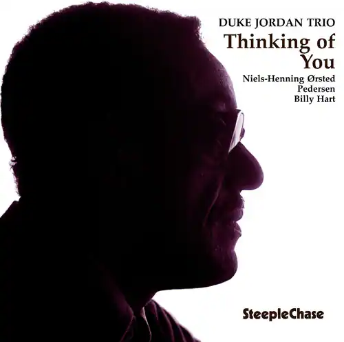 DUKE JORDAN TRIO  
Thinking of You  
Niels-Henning Ørsted Pedersen  
Billy Hart  

SteepleChase