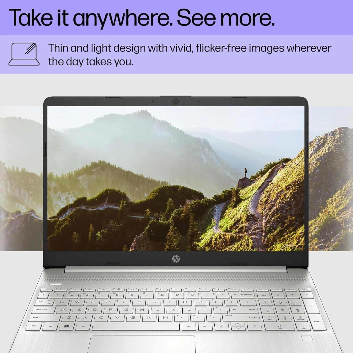 Take it anywhere. See more.  
Thin and light design with vivid, flicker-free images wherever the day takes you.
