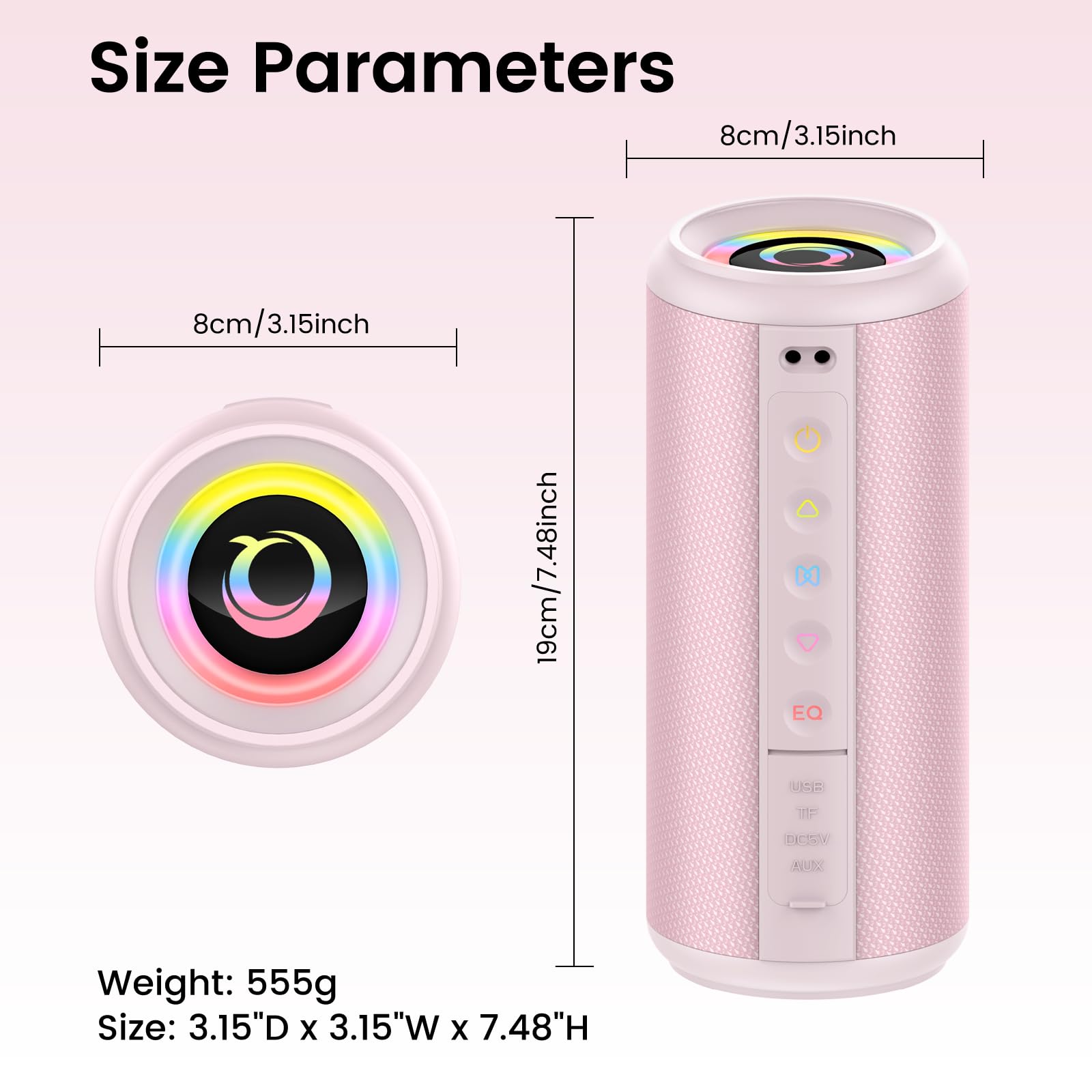 Size Parameters  
8cm/3.15inch  
8cm/3.15inch  
19cm/7.48inch  

Weight: 555g  
Size: 3.15"D x 3.15"W x 7.48"H