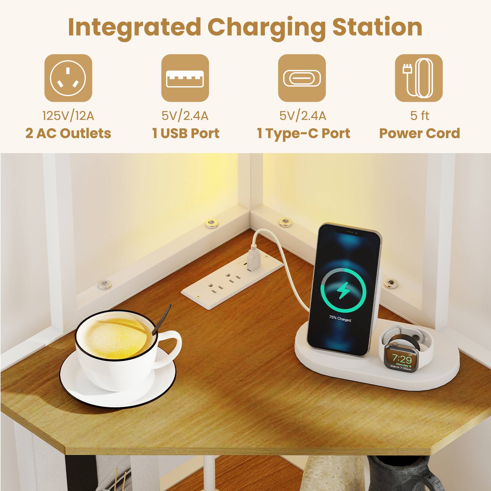 Integrated Charging Station  
125V/12A  
2 AC Outlets  
5V/2.4A  
1 USB Port  
5V/2.4A  
1 Type-C Port  
5 ft Power Cord  
75% Charged  
7:29