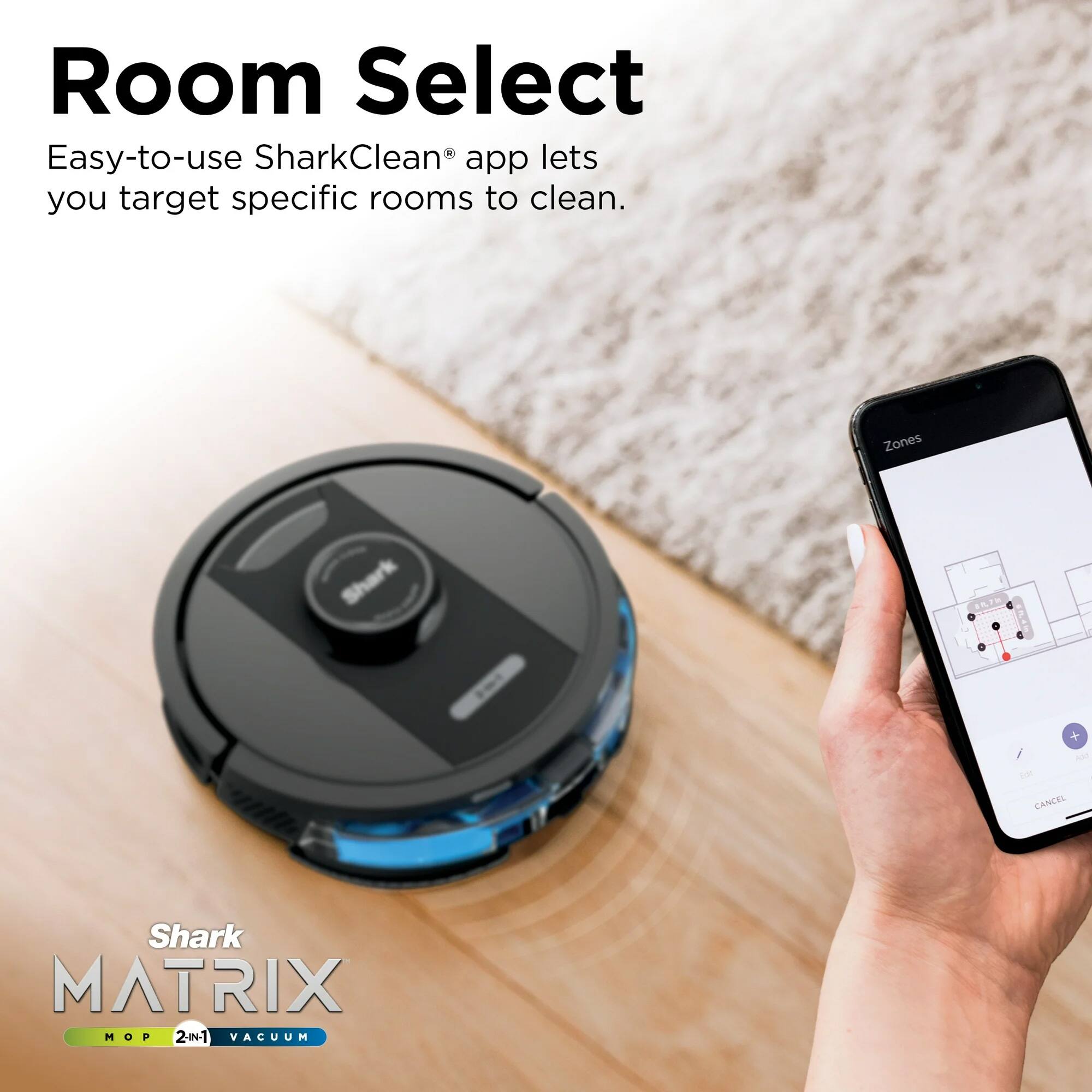 Room Select  
Easy-to-use SharkClean® app lets you target specific rooms to clean.  

Shark MATRIX MOP 2-N-1 VACUUM