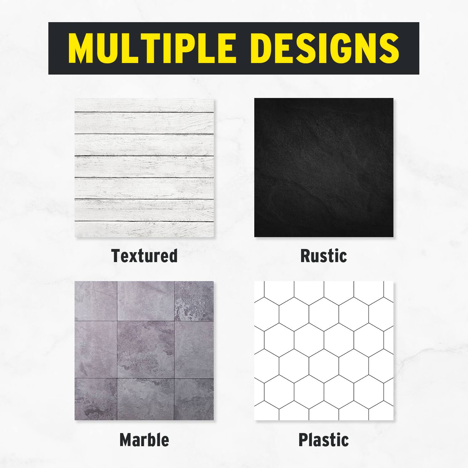 MULTIPLE DESIGNS

- Textured
- Rustic
- Marble
- Plastic