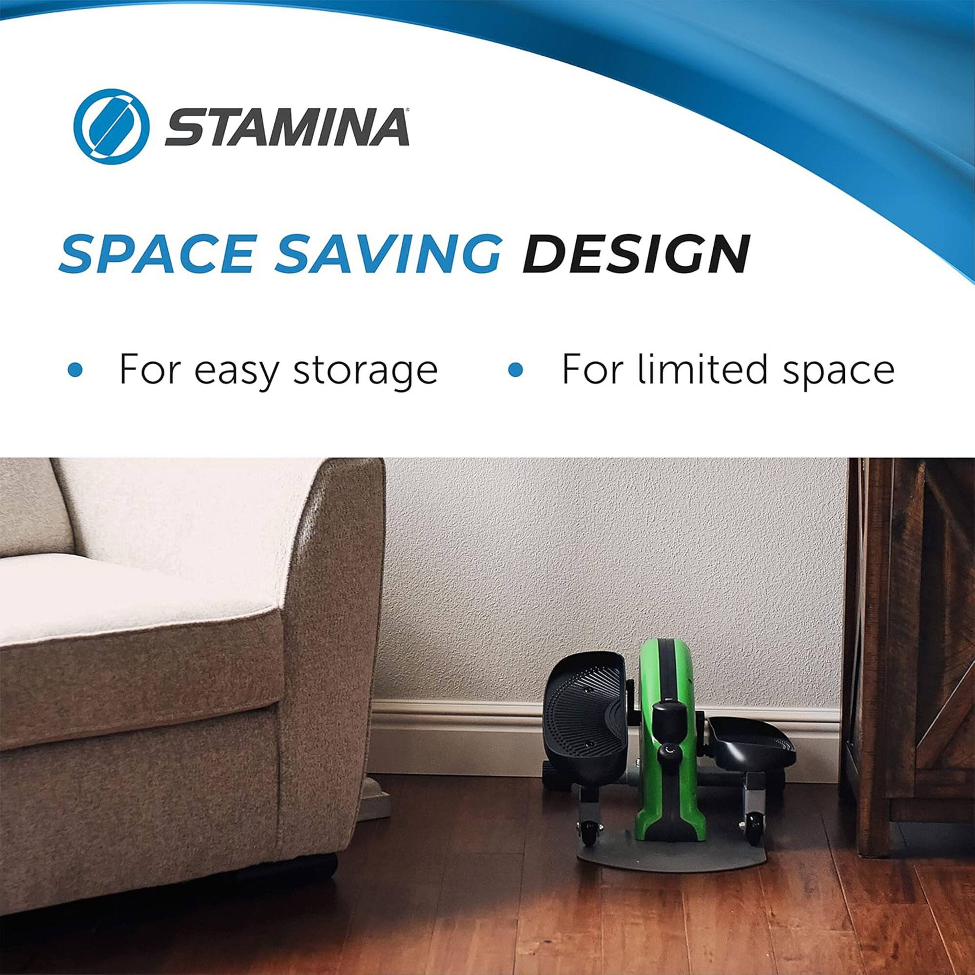 STAMINA  
SPACE SAVING DESIGN  
- For easy storage  
- For limited space