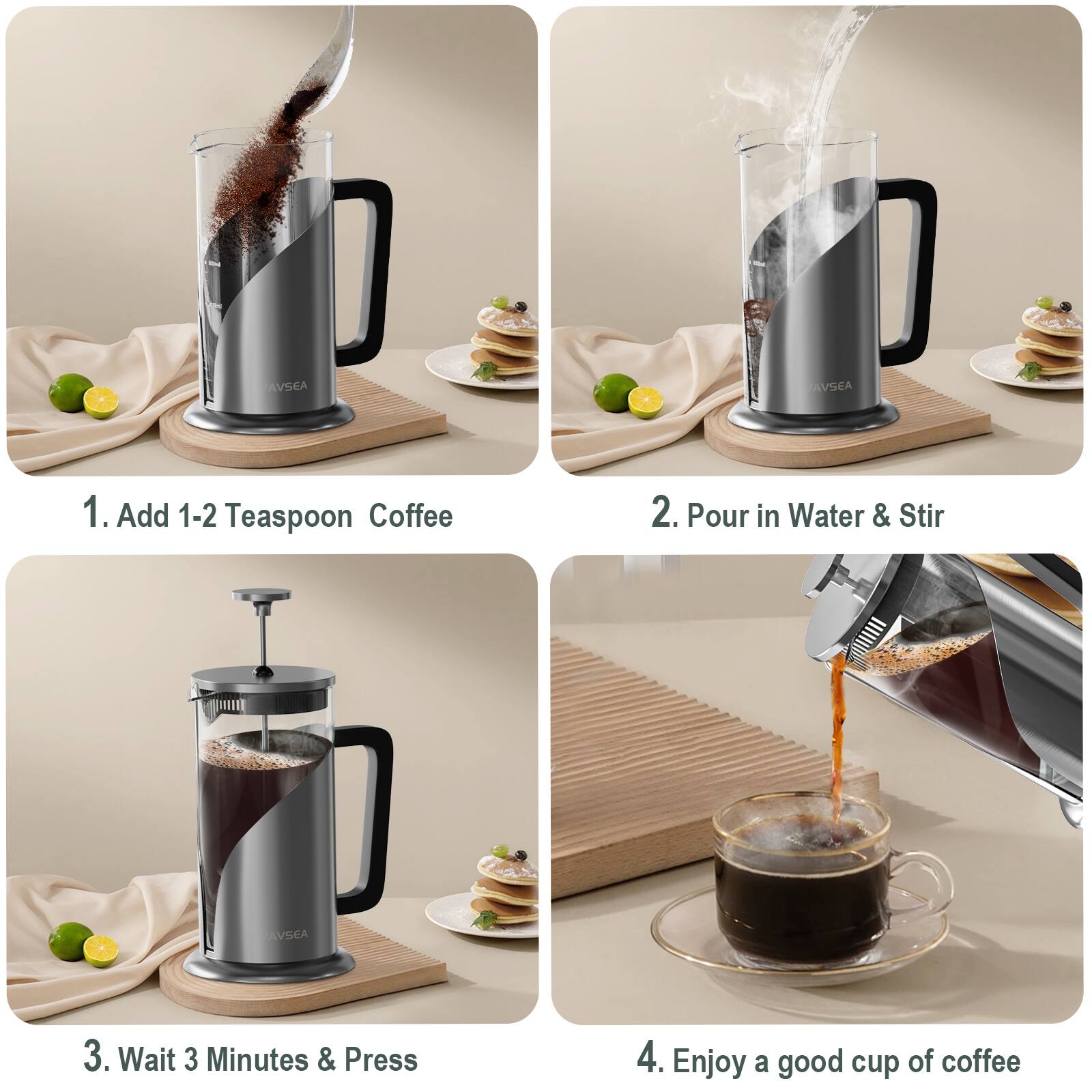 1. Add 1-2 Teaspoon Coffee  
2. Pour in Water & Stir  
3. Wait 3 Minutes & Press  
4. Enjoy a good cup of coffee