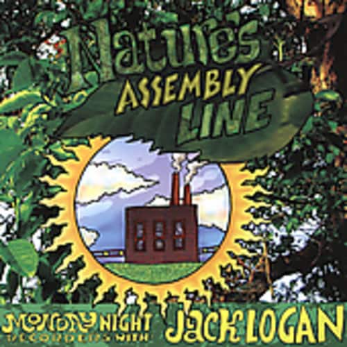 Natures Assembly Line  
MOJONIGHT  
JACK LOGAN  
RECORDED WITH