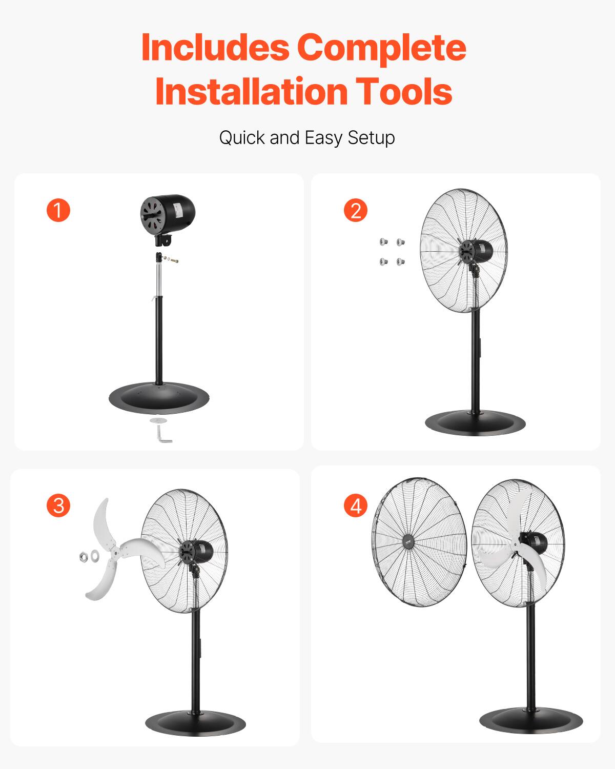 Includes Complete Installation Tools

Quick and Easy Setup

1. [Image of a fan with a control panel]

2. [Image of a fan with a base]

3. [Image of a fan with a blade]

4. [Image of a fan with two blades]