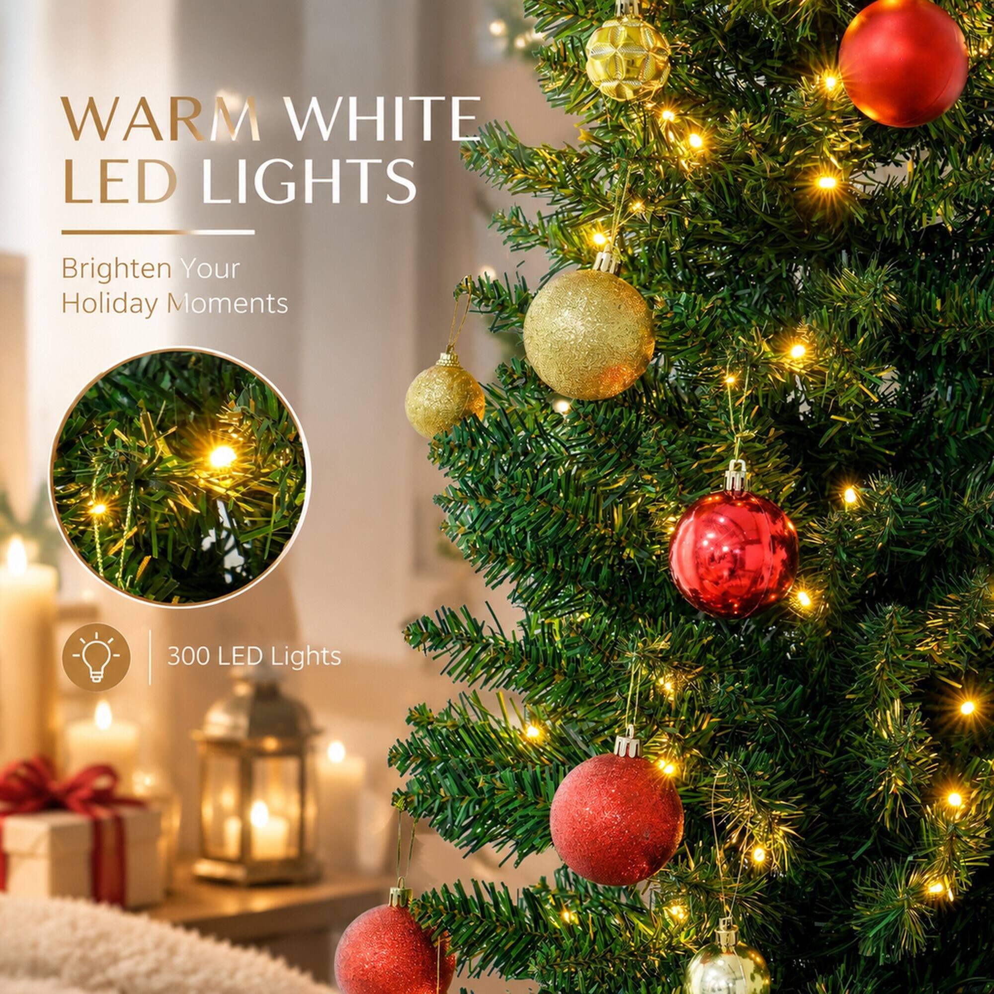 WARM WHITE LED LIGHTS  
Brighten Your Holiday Moments  
300 LED Lights