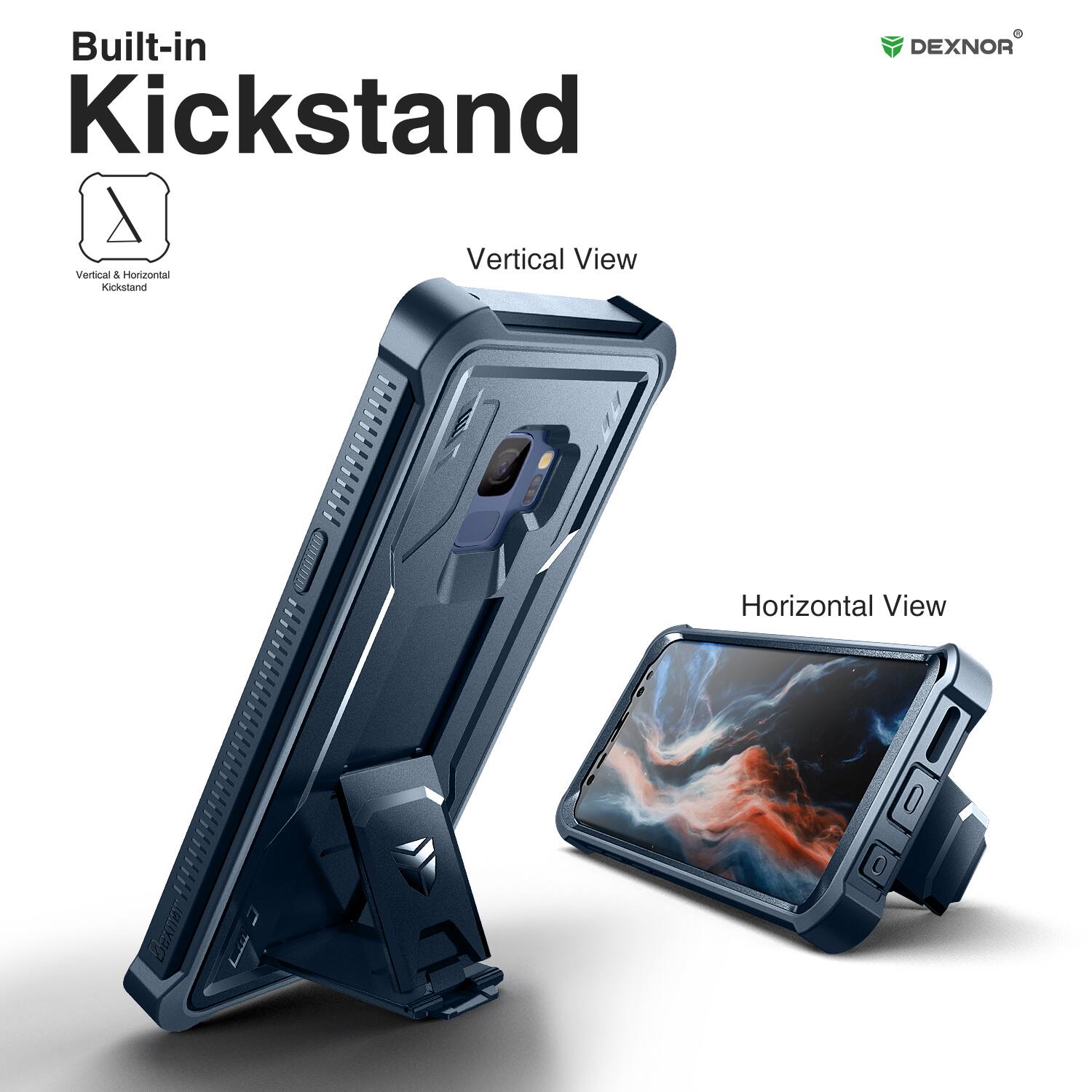 Built-in Kickstand

Vertical View

Horizontal View

Vertical & Horizontal Kickstand

DEXNOR