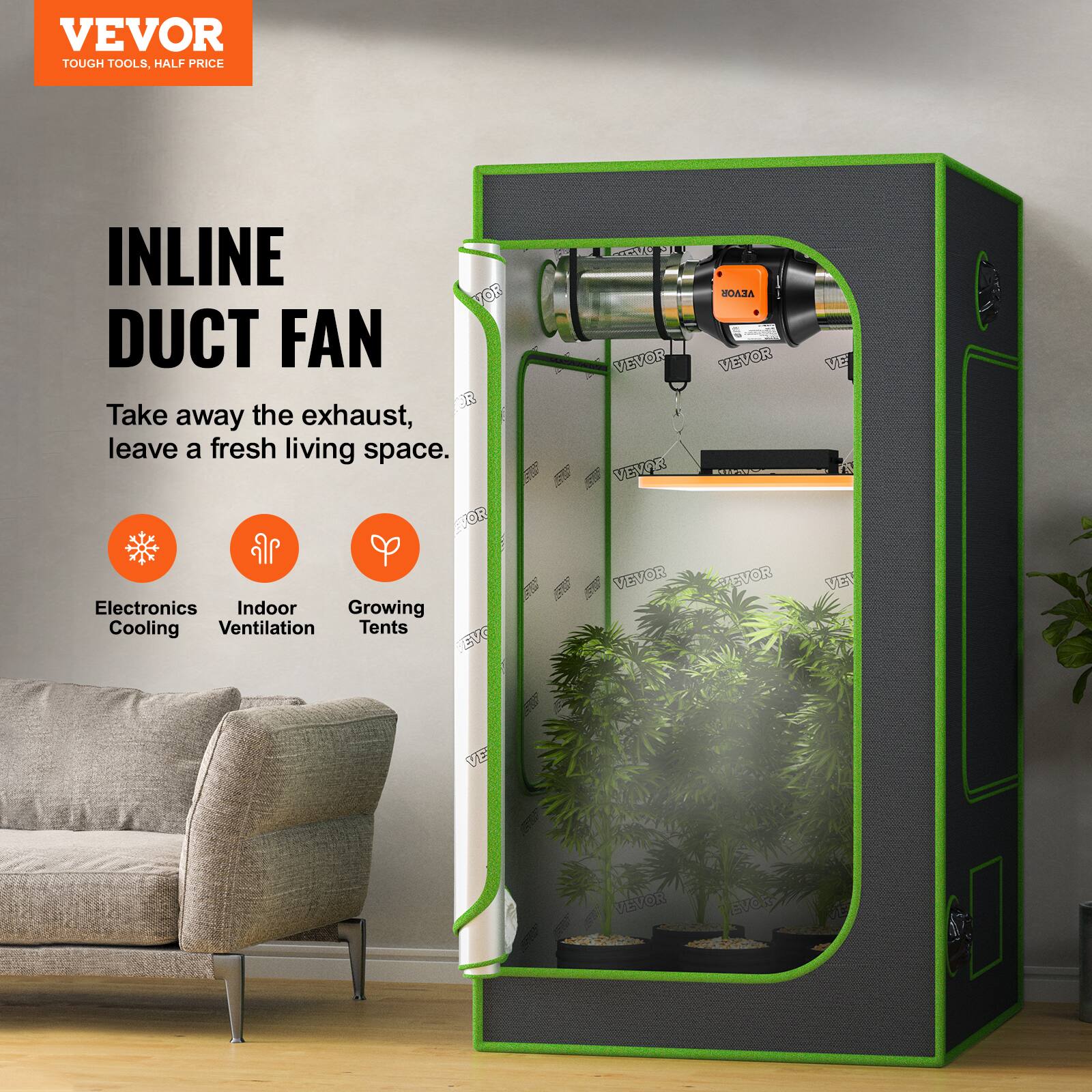 VEVOR TOUGH TOOLS, HALF PRICE INLINE DUCT FAN  
Take away the exhaust, leave a fresh living space.  
Electronics Indoor Growing Cooling Ventilation Tents  
IEVG SR P VEVOR VEVPR VEVOR VEVOR HEVOR VE T VEI VE VEVOR BUC5