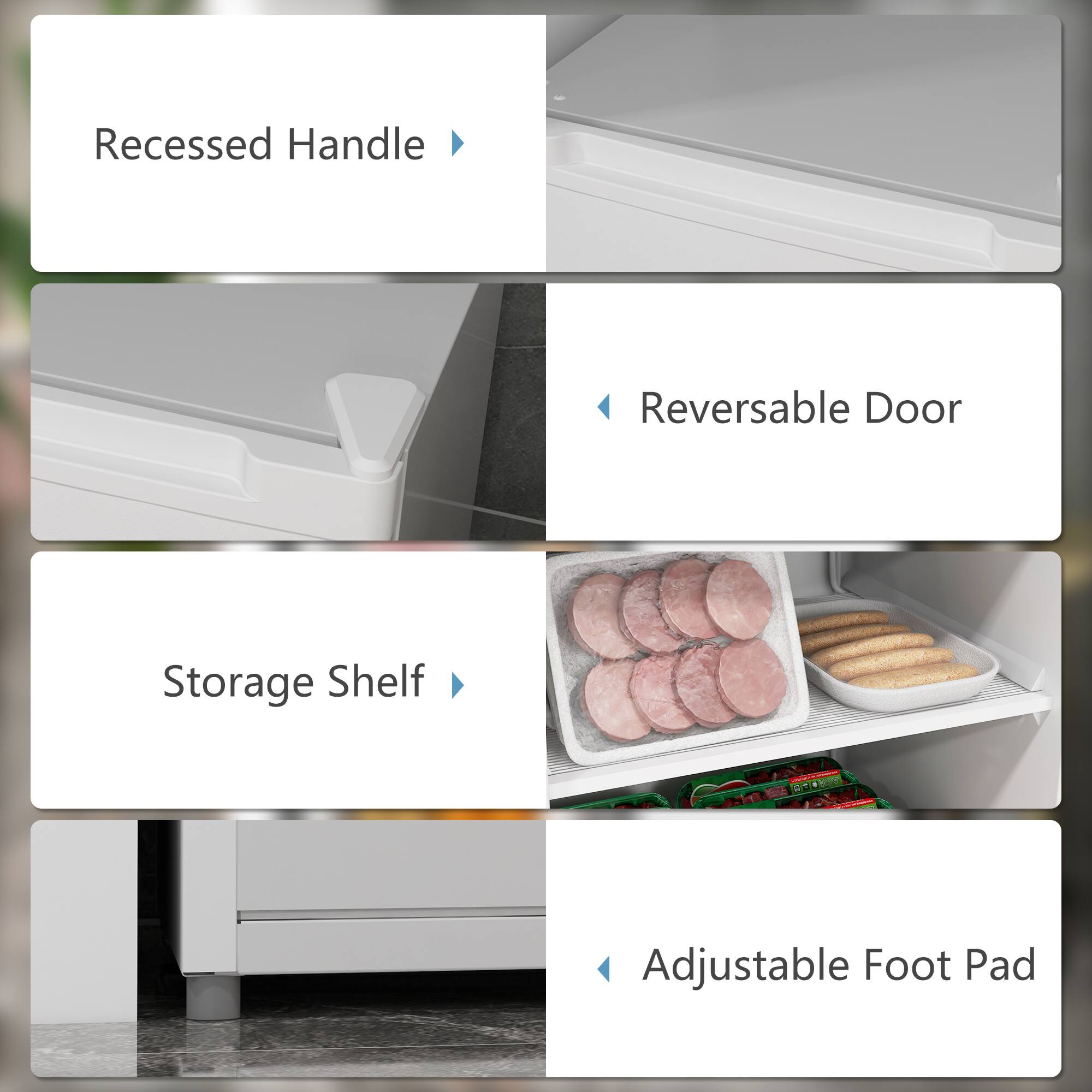 Recessed Handle  
Reversible Door  
Storage Shelf  
Adjustable Foot Pad