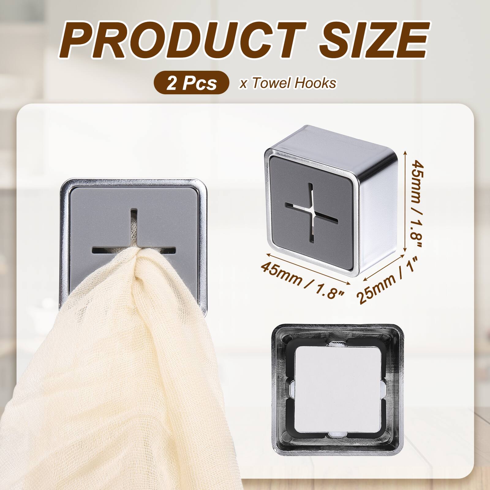 PRODUCT SIZE  
2 Pcs x Towel Hooks  
45mm / 1.8"  
45mm / 1.8"  
25mm / 1"