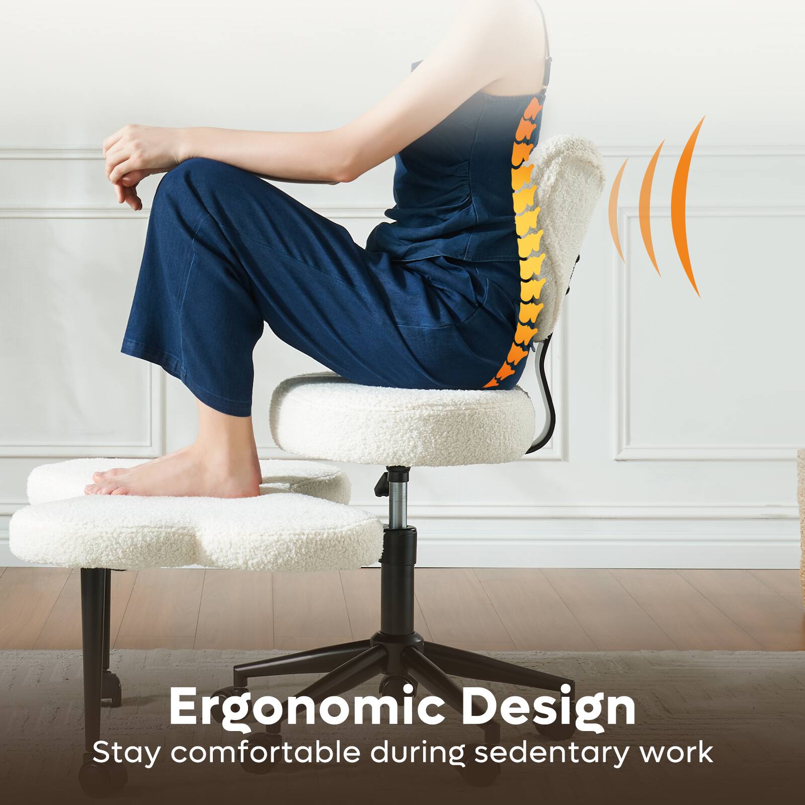 Ergonomic Design  
Stay comfortable during sedentary work