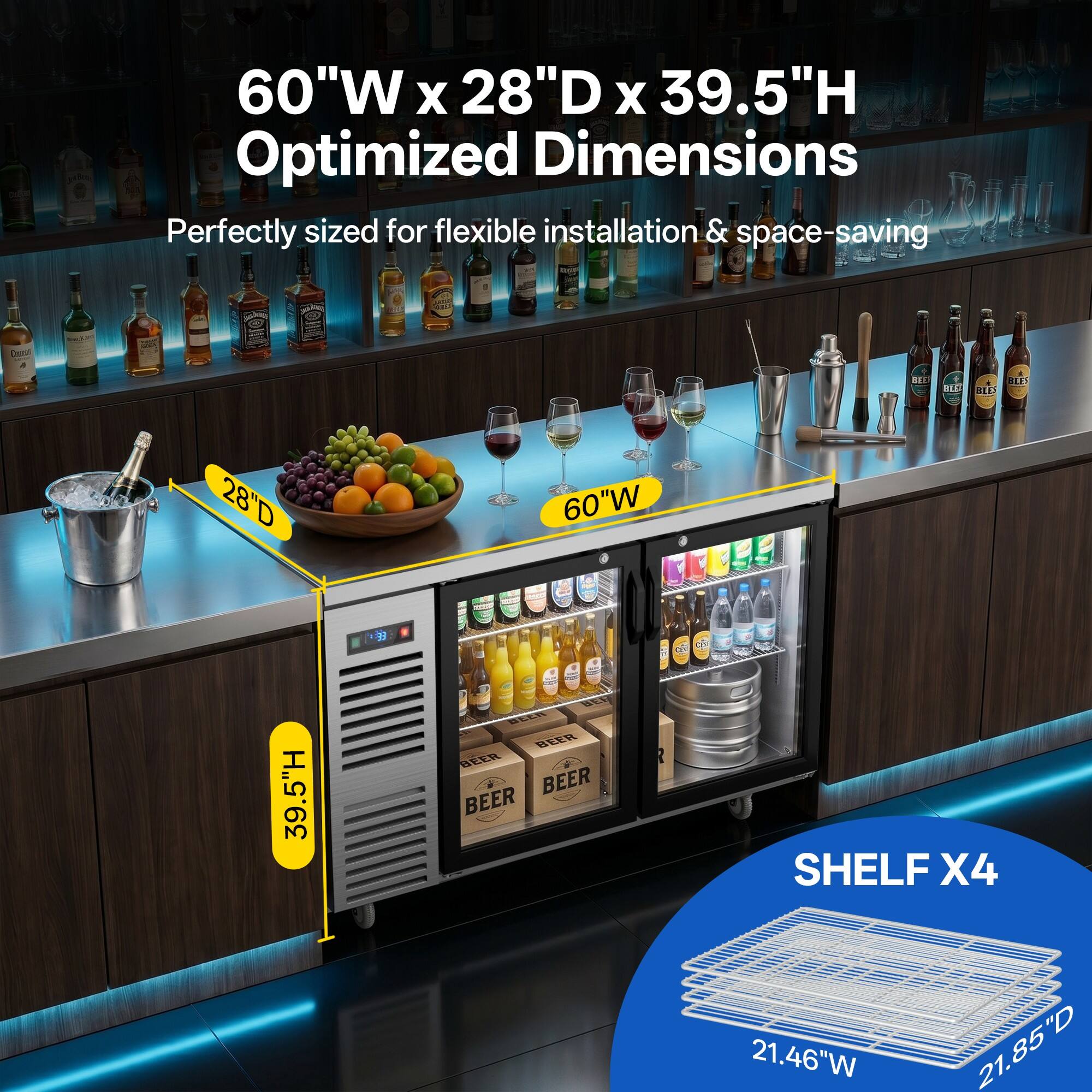 60"W x 28"D x 39.5"H Optimized Dimensions  
Perfectly sized for flexible installation & space-saving  

SHELF X4  
21.46"W x 21.85"D
