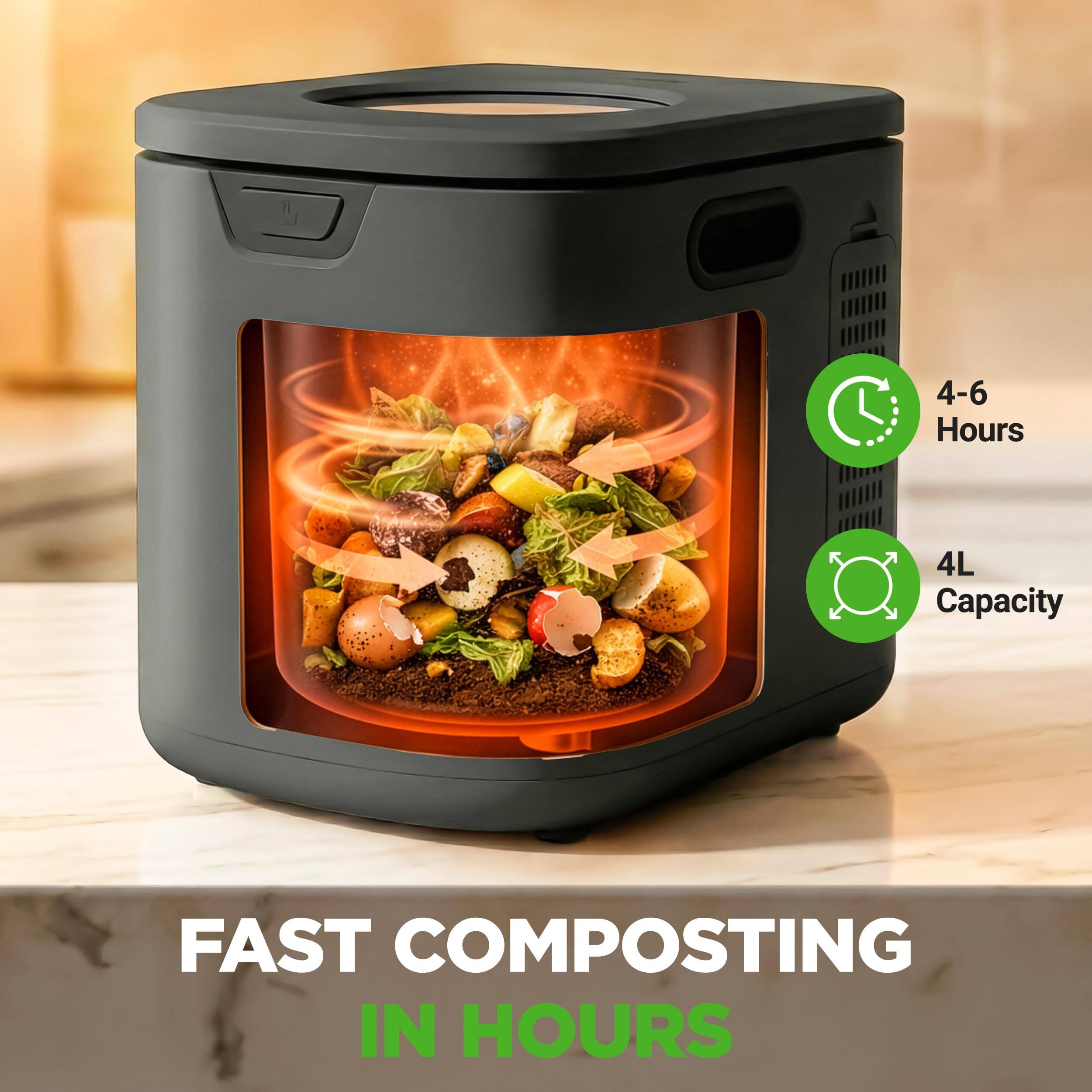 4-6 Hours  
4L Capacity  
FAST COMPOSTING IN HOURS