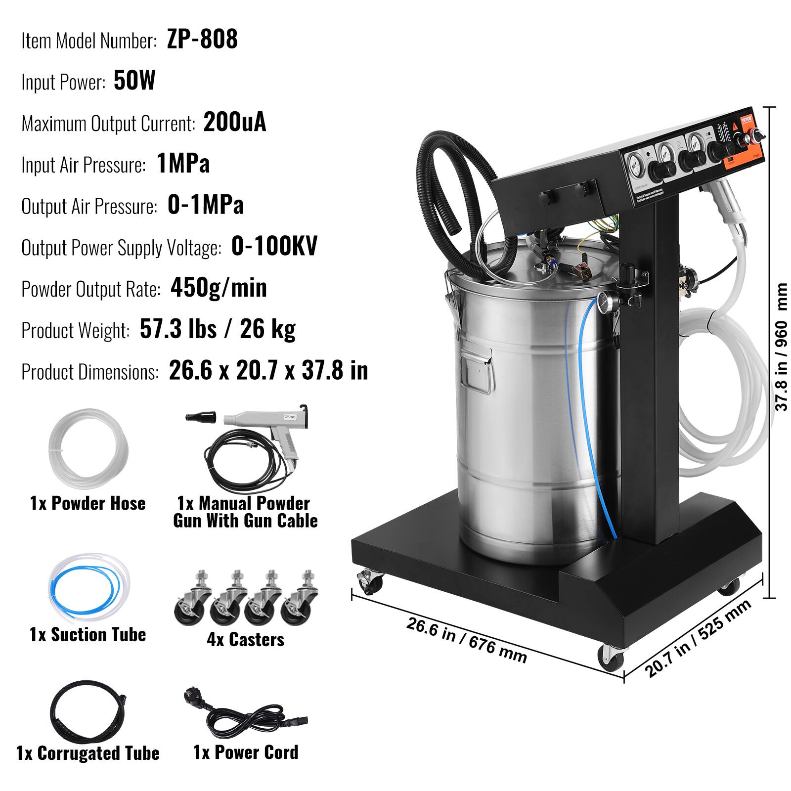 Item Model Number: ZP-808  
Input Power: 50W  
Maximum Output Current: 200uA  
Input Air Pressure: 1MPa  
Output Air Pressure: 0-1MPa  
Output Power Supply Voltage: 0-100KV  
Powder Output Rate: 450g/min  
Product Weight: 57.3 lbs / 26 kg  
Product Dimensions: 26.6 x 20.7 x 37.8 in (960 x 525 x 960 mm)  

Included:  
1x Powder Hose  
1x Manual Powder Gun With Gun Cable  
1x Suction Tube  
4x Casters  
1x Corrugated Tube  
1x Power Cord