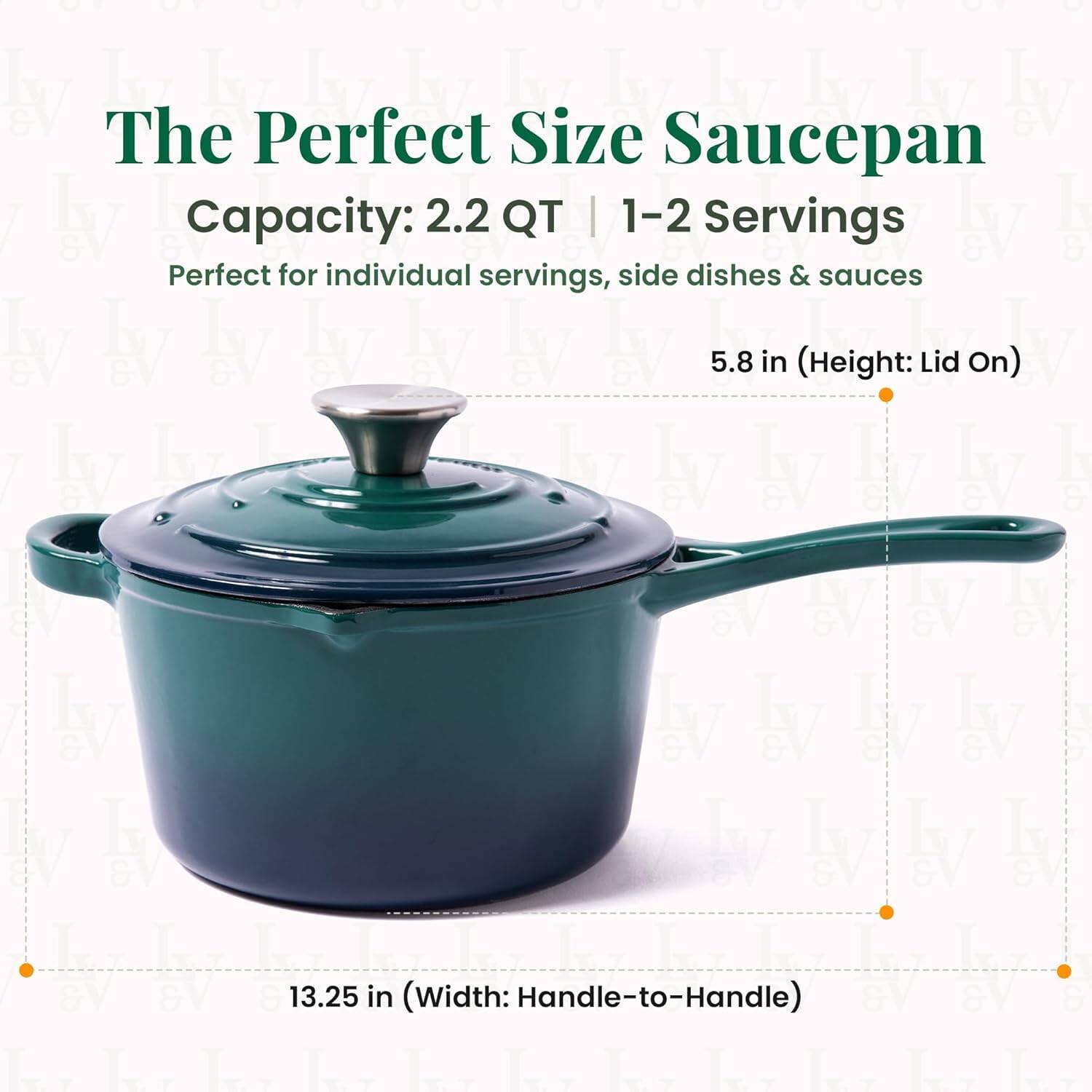 The Perfect Size Saucepan  
Capacity: 2.2 QT | 1-2 Servings  
Perfect for individual servings, side dishes & sauces  

5.8 in (Height: Lid On)  

13.25 in (Width: Handle-to-Handle)