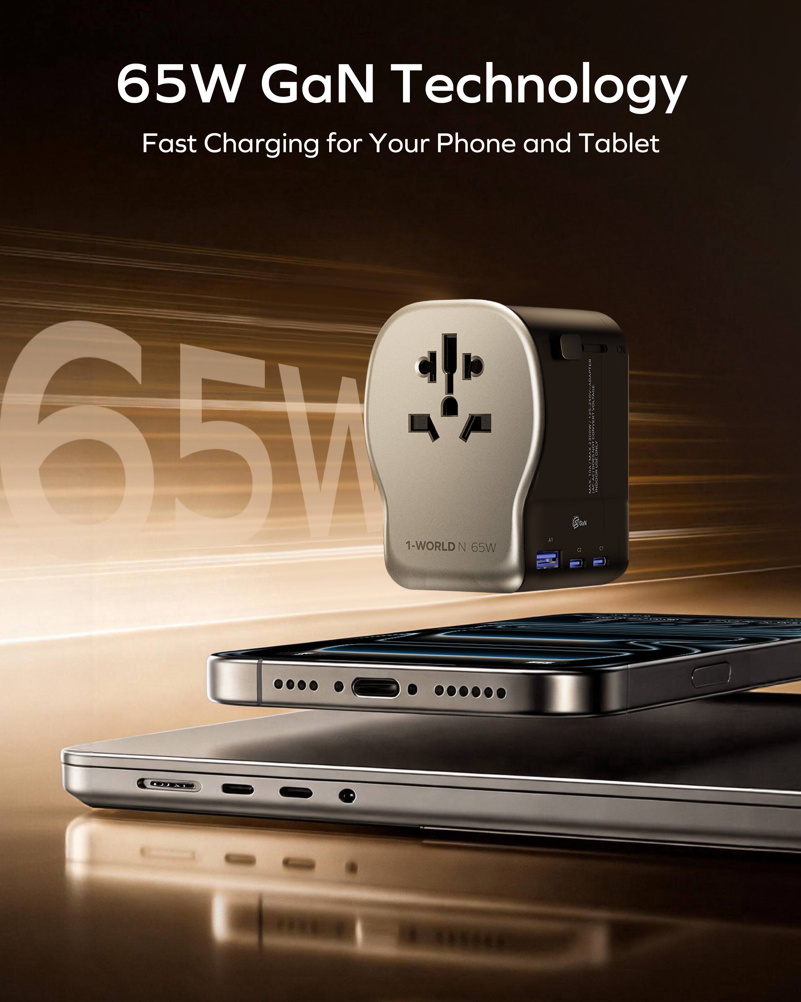 65W GaN Technology  
Fast Charging for Your Phone and Tablet  

1-WORLD N 65W