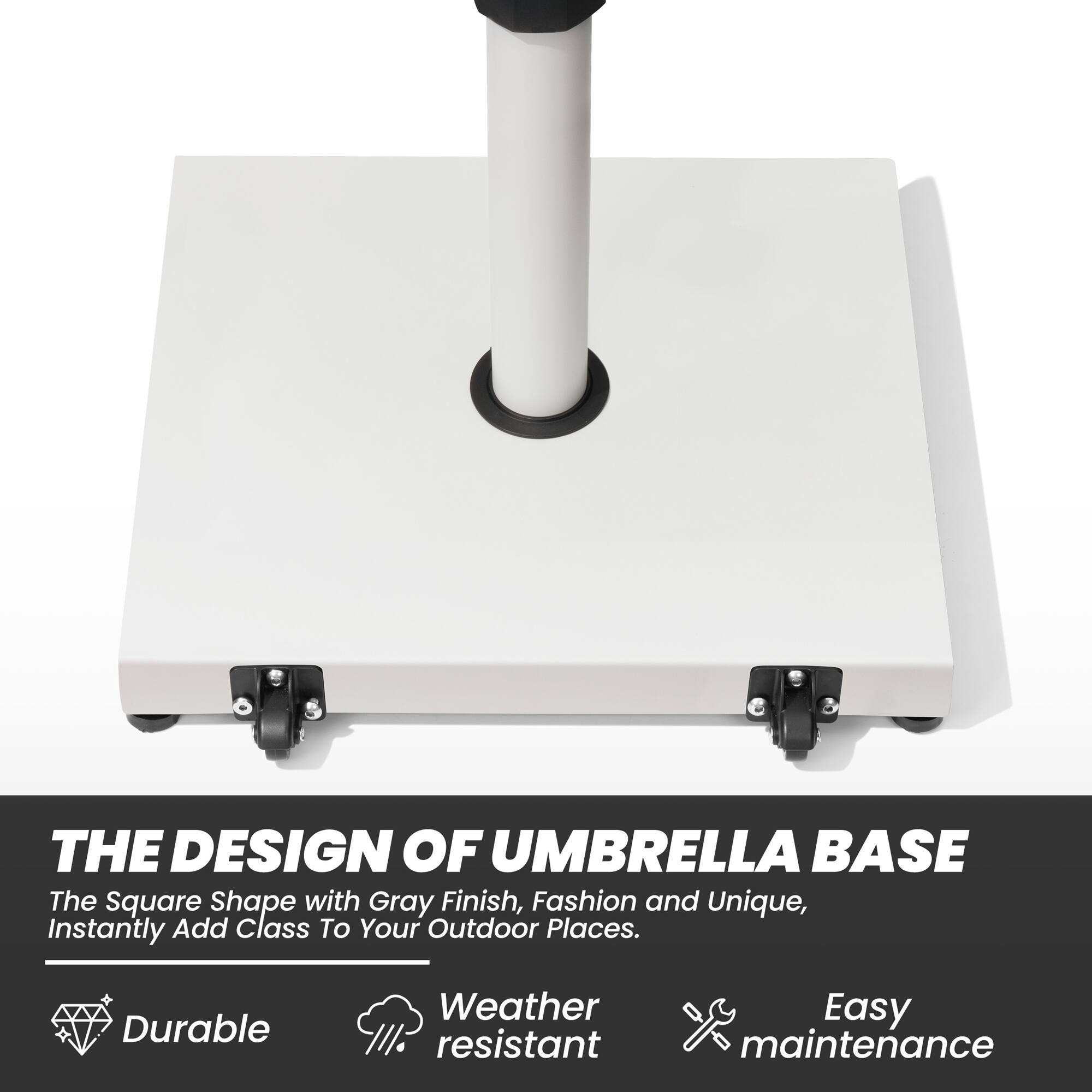 THE DESIGN OF UMBRELLA BASE

The Square Shape with Gray Finish, Fashion and Unique, Instantly Add Class To Your Outdoor Places.

- Durable
- Weather resistant
- Easy maintenance