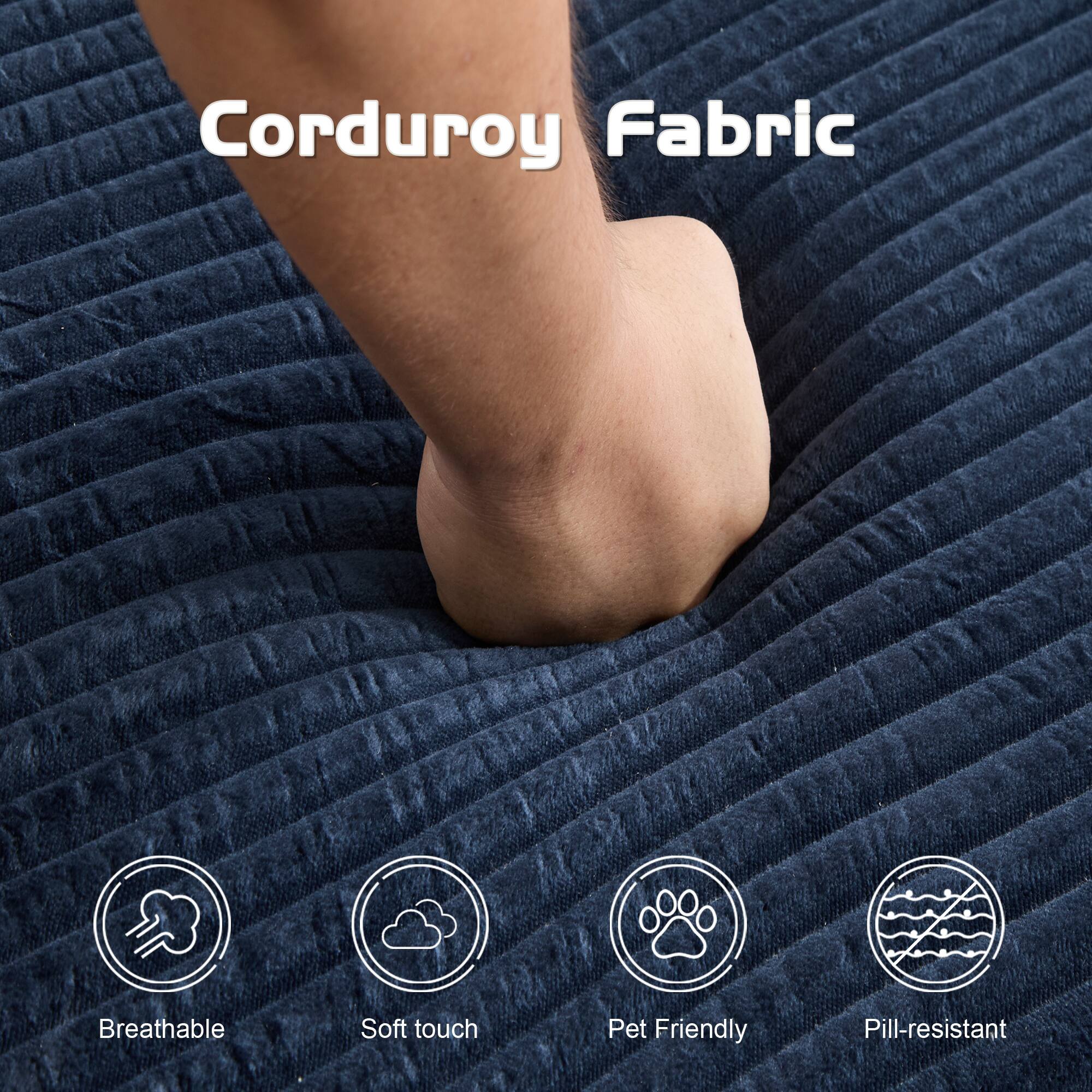 Corduroy Fabric

- Breathable
- Soft touch
- Pet Friendly
- Pill-resistant