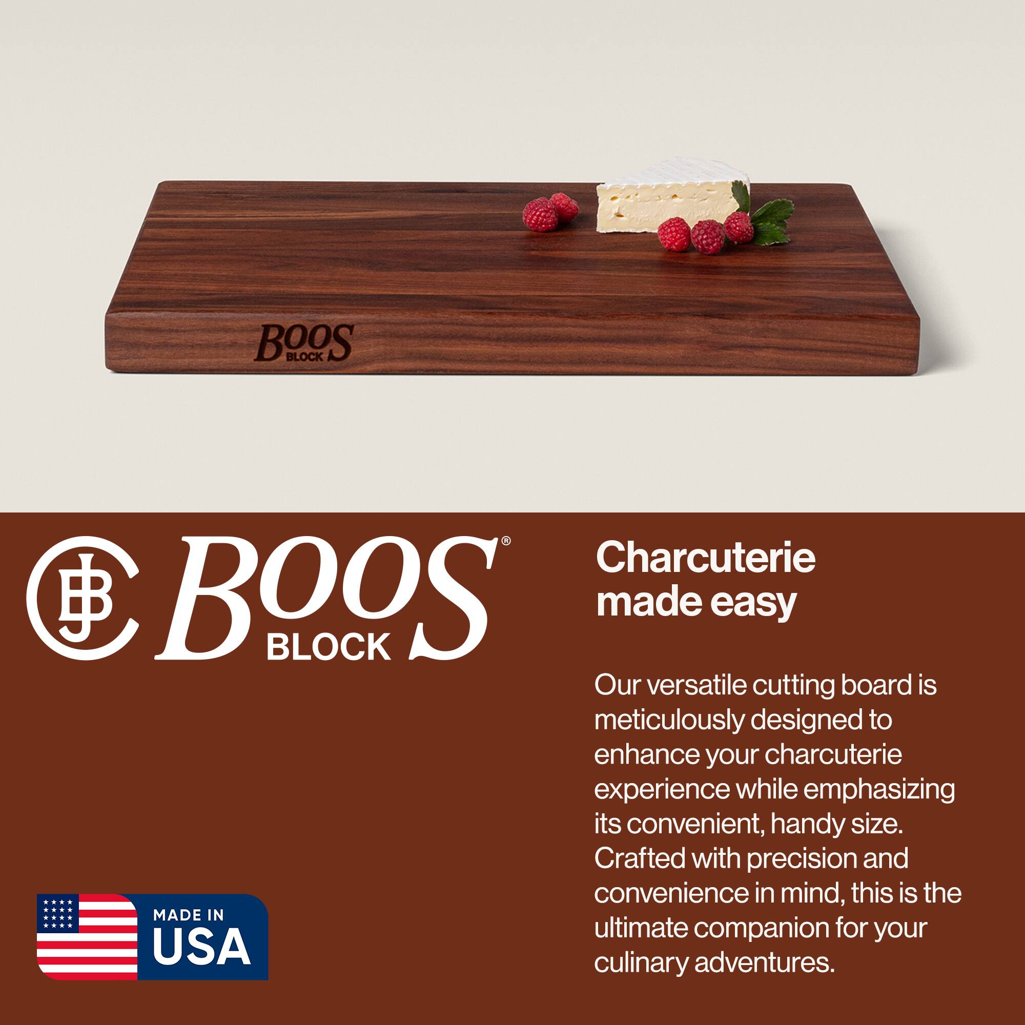 BOOS BLOCK Charcuterie made easy

Our versatile cutting board is meticulously designed to enhance your charcuterie experience while emphasizing its convenient, handy size. Crafted with precision and convenience in mind, this is the ultimate companion for your culinary adventures.

MADE IN USA