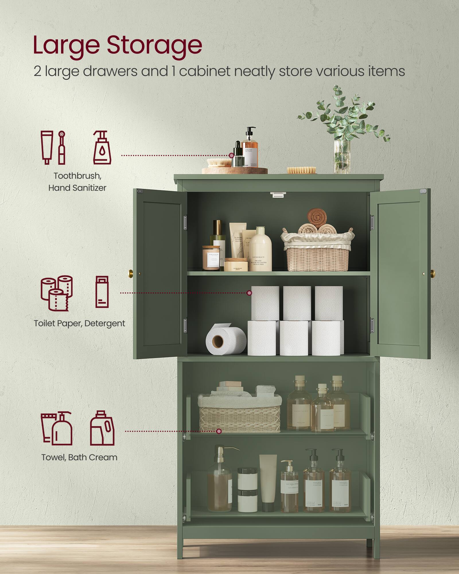 Large Storage  
2 large drawers and 1 cabinet neatly store various items  
- Toothbrush, Hand Sanitizer  
- Toilet Paper, Detergent  
- Towel, Bath Cream