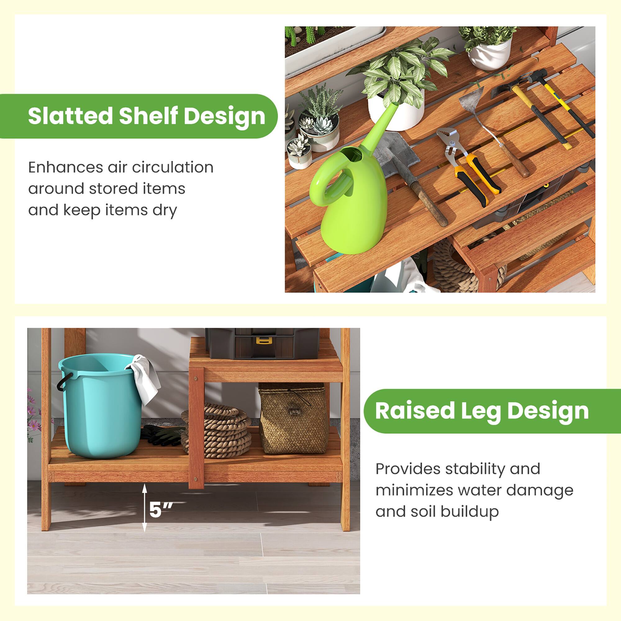 Slatted Shelf Design  
Enhances air circulation around stored items and keeps items dry  

Raised Leg Design  
Provides stability and minimizes water damage and soil buildup