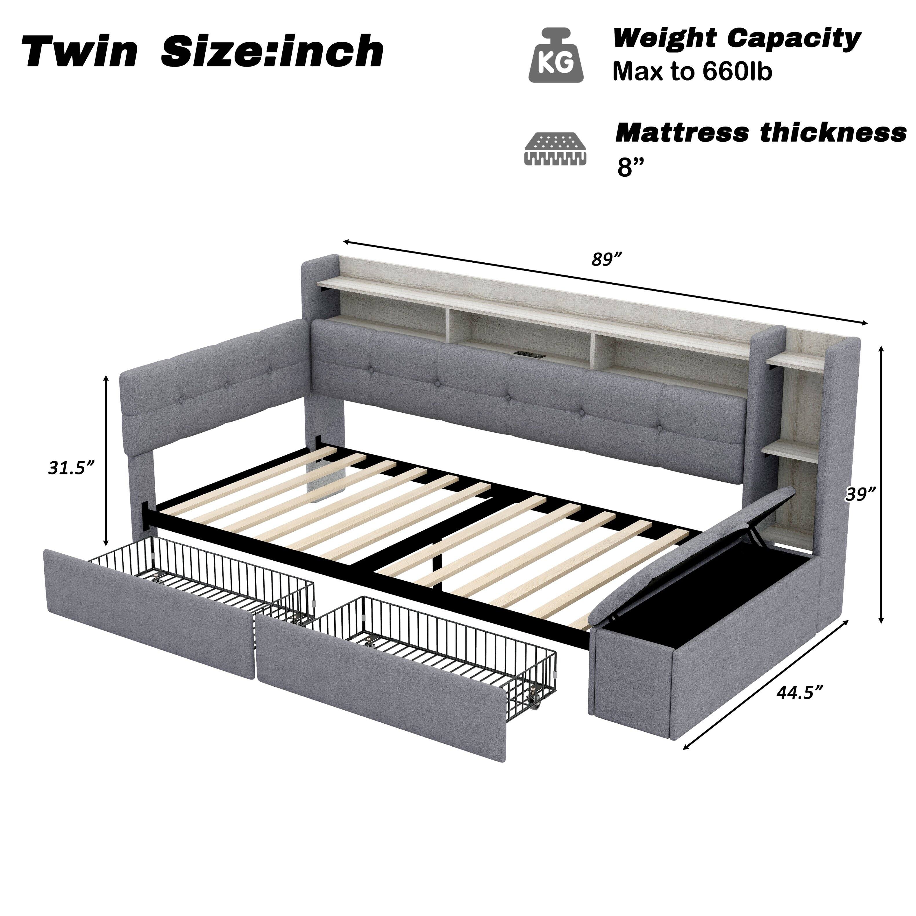 Twin Size: inch  
Weight Capacity: Max to 660lb  
Mattress thickness: 8"  
Dimensions:  
- Length: 89"  
- Width: 39"  
- Height: 44.5"  
- Depth: 31.5"