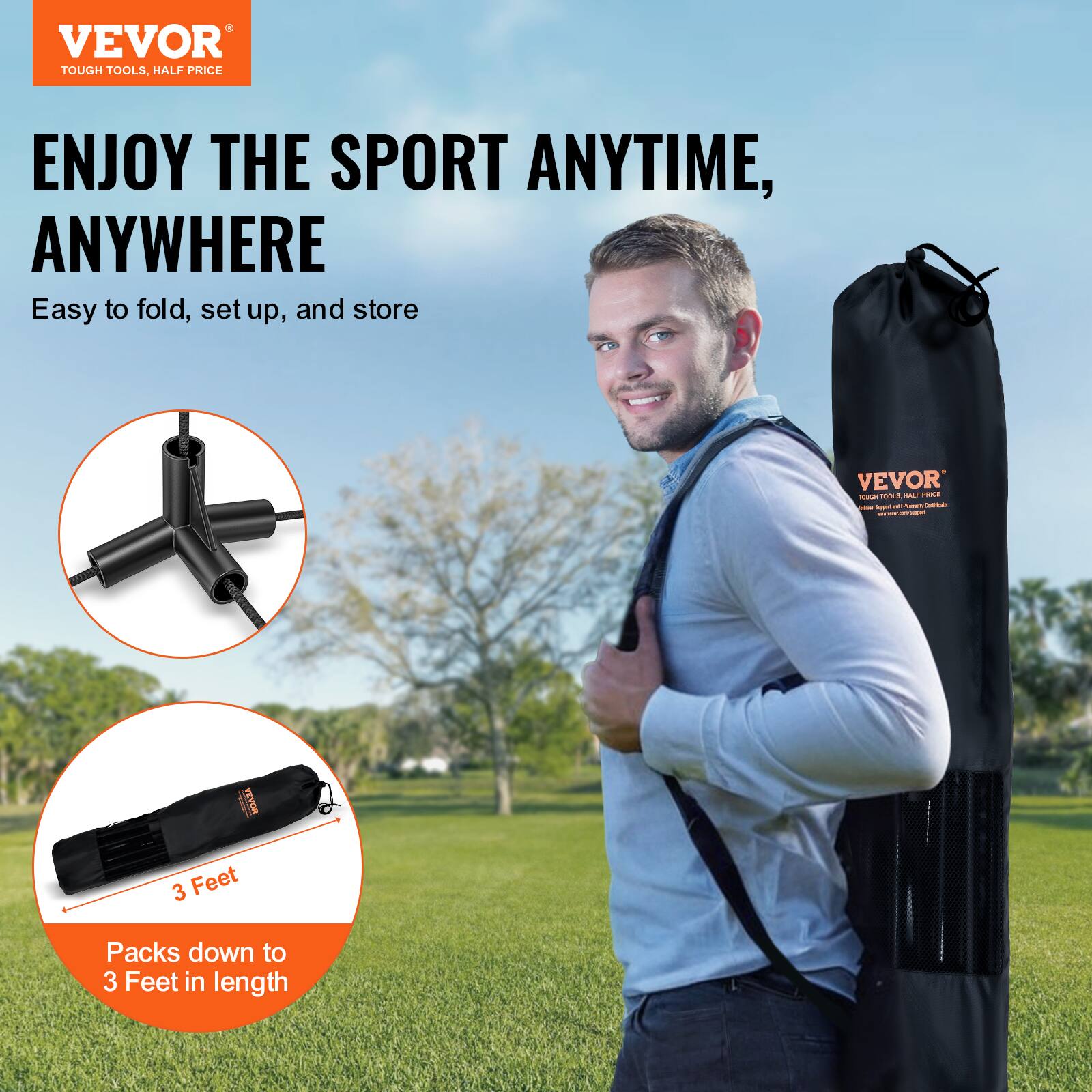 VEVOR  
TOUGH TOOLS, HALF PRICE  

ENJOY THE SPORT ANYTIME, ANYWHERE  

Easy to fold, set up, and store  

Packs down to 3 Feet in length