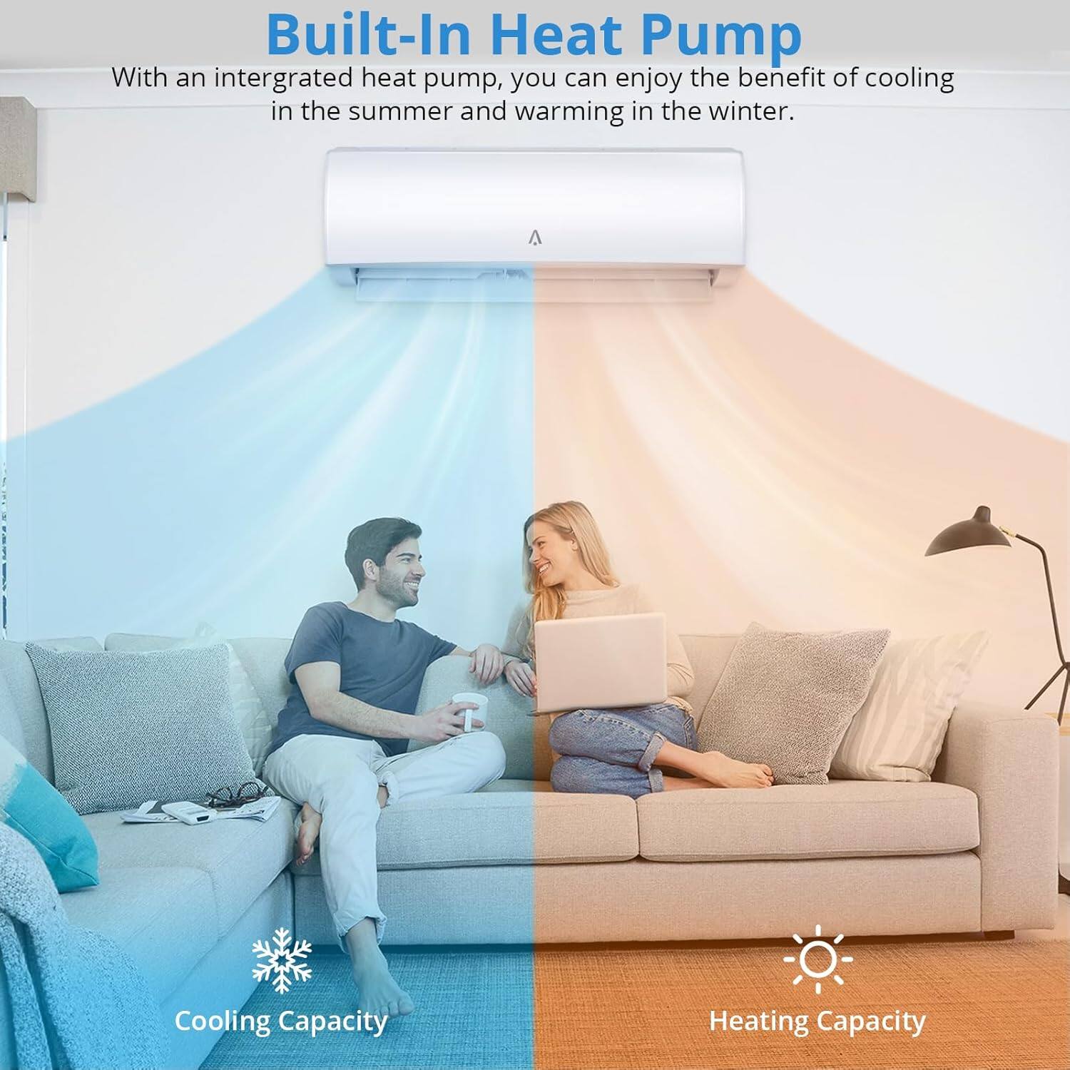 Built-In Heat Pump

With an integrated heat pump, you can enjoy the benefit of cooling in the summer and warming in the winter.

Cooling Capacity

Heating Capacity