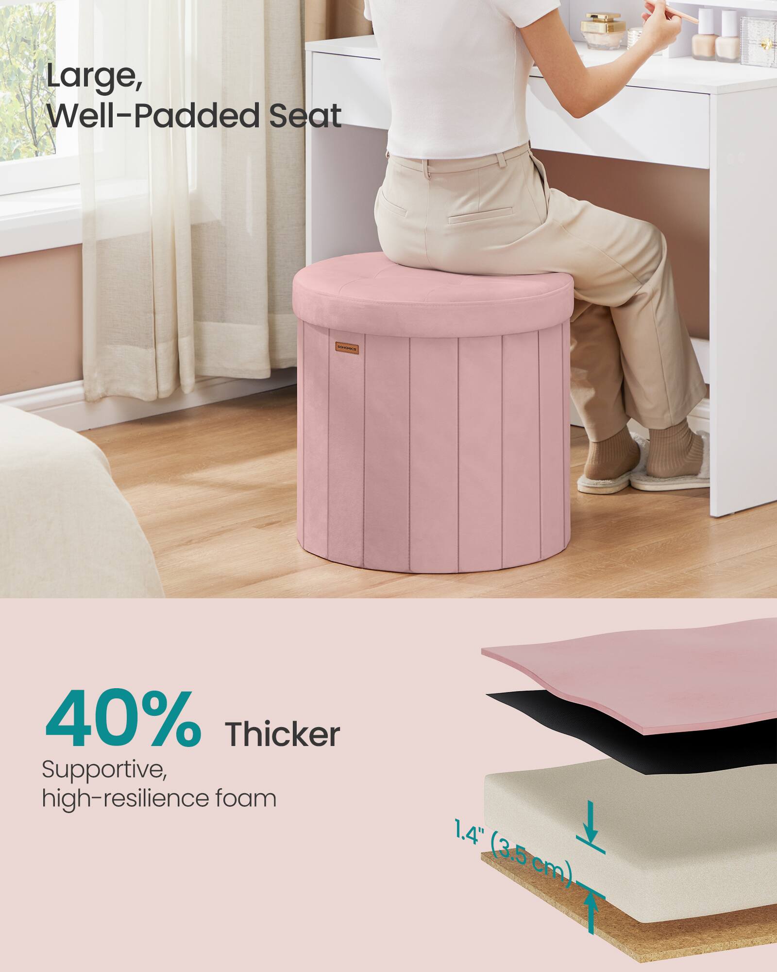 Large, Well-Padded Seat

START

40% Thicker Supportive, high-resilience foam

1.4" (3.5 cm).