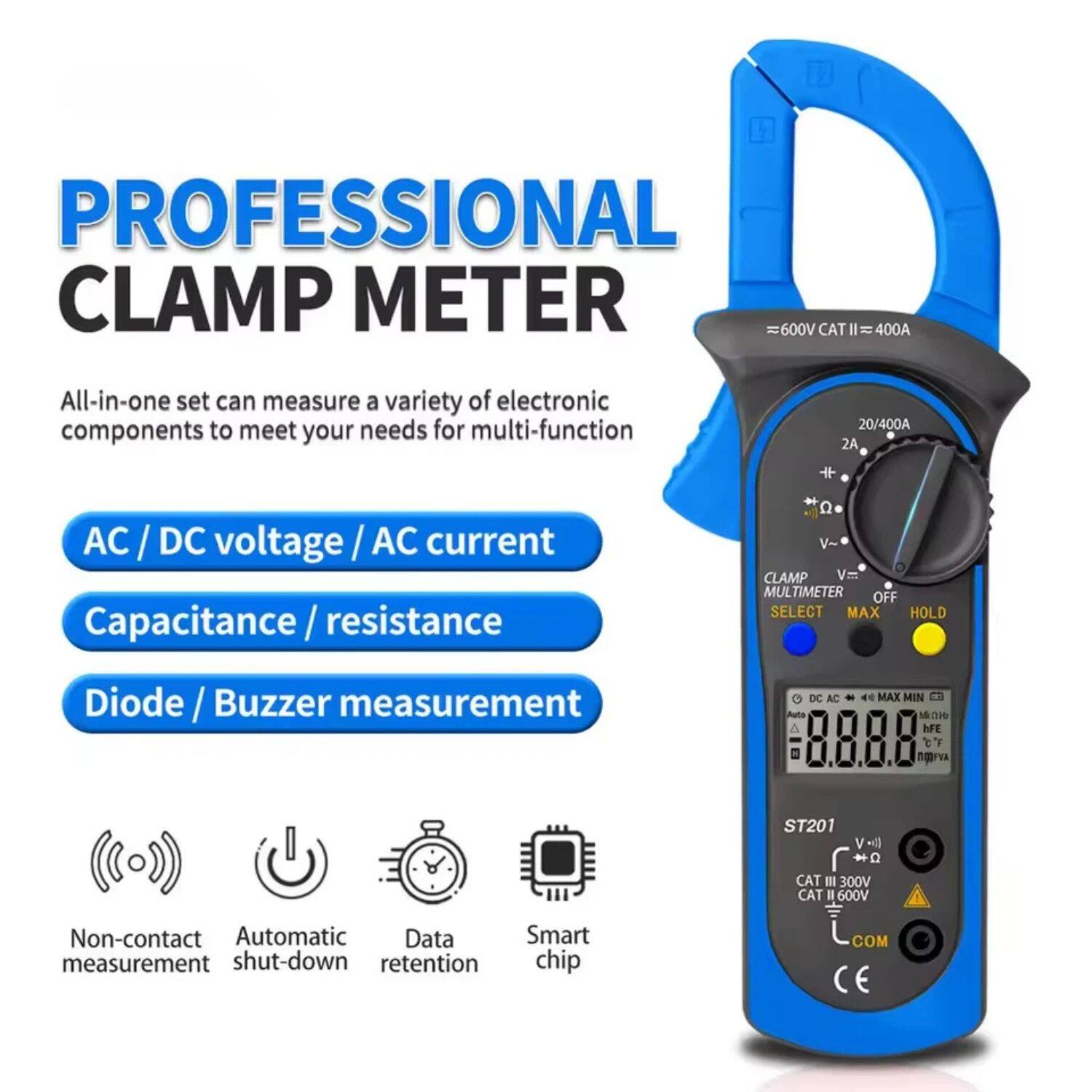 **PROFESSIONAL CLAMP METER**

All-in-one set can measure a variety of electronic components to meet your needs for multi-function

- AC / DC voltage / AC current
- Capacitance / resistance
- Diode / Buzzer measurement

**Features:**
- Non-contact measurement
- Automatic shut-down
- Data retention
- Smart chip

**Specifications:**
- 600V CAT II = 400A
- 20/400A
- CAT III 300V
- CAT II 600V

**Model:**
- ST201

**Safety:**
- CE marked

**Additional Functions:**
- MAX MIN
- hFE
- Temperature measurement (°C / °F)