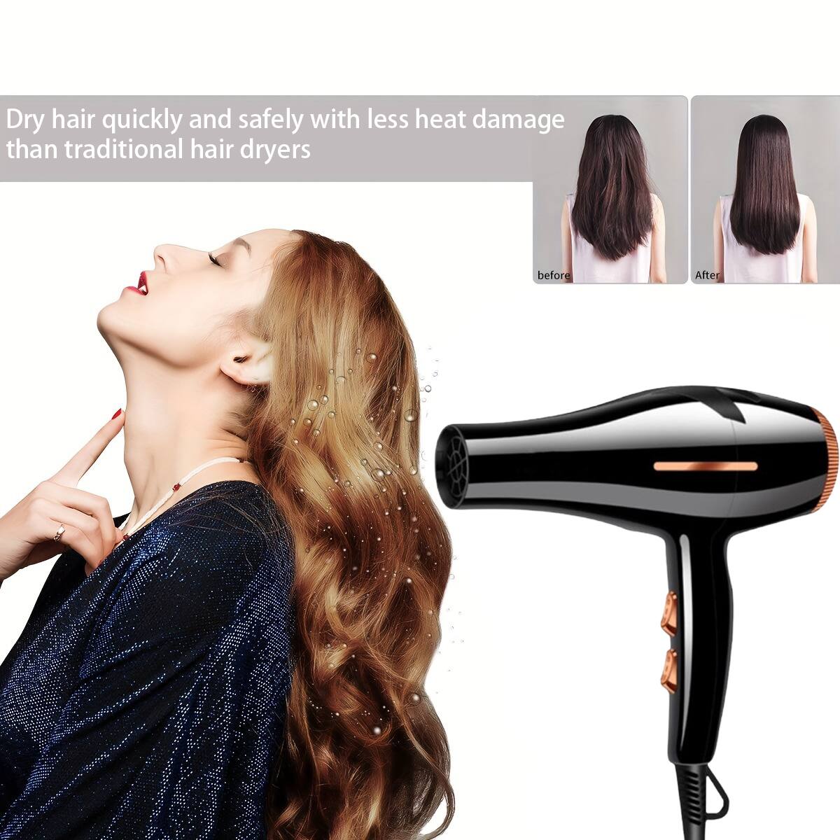 Dry hair quickly and safely with less heat damage than traditional hair dryers

before

After