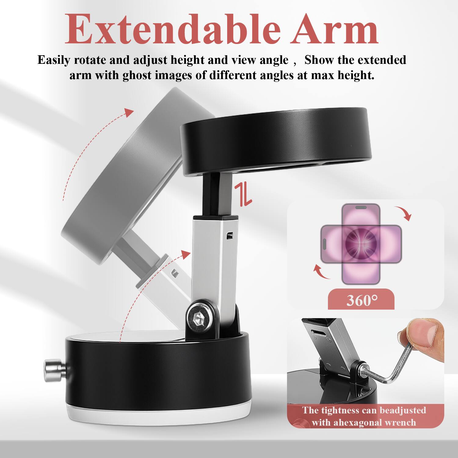 Extendable Arm

Easily rotate and adjust height and view angle. Show the extended arm with ghost images of different angles at max height.

1L

360°

The tightness can be adjusted with a hexagonal wrench.