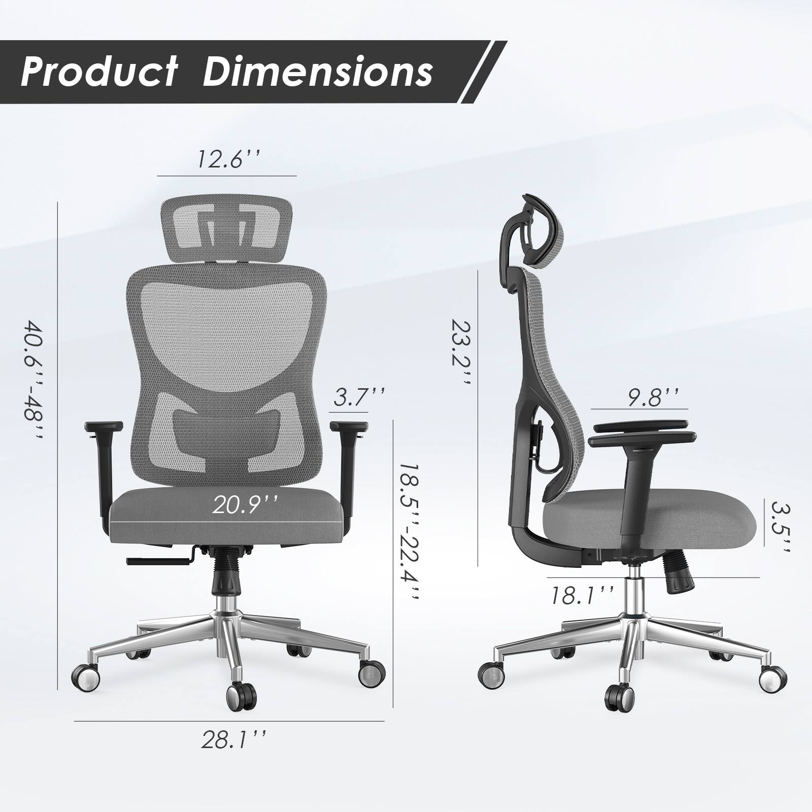 Product Dimensions

- 12.6"
- 40.6"-48"
- 20.9"
- 3.7"
- 18.5"-22.4"
- 28.1"
- 23.2"
- 9.8"
- 18.1"
- 3.5"