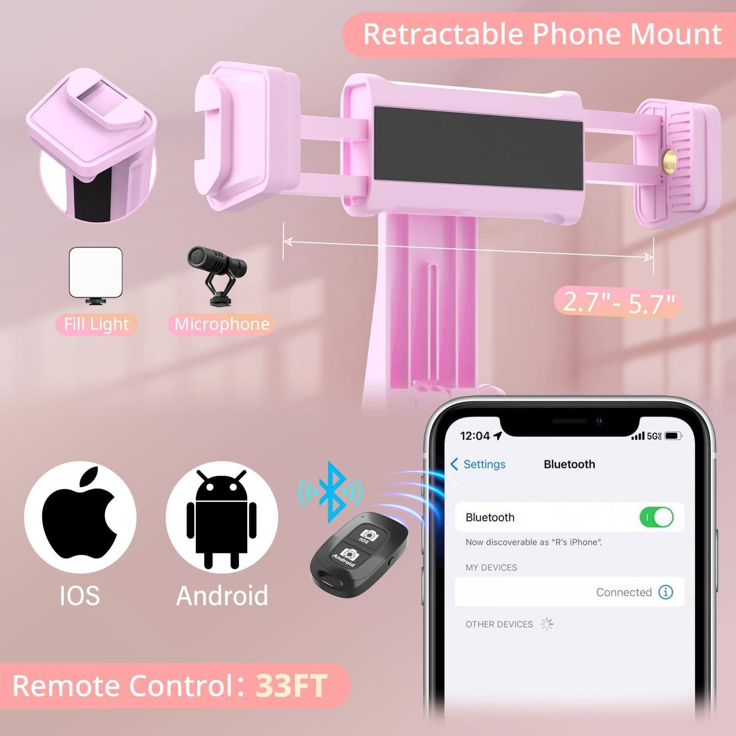 Retractable Phone Mount  
Fill Light Microphone  
2.7" - 5.7"  

Bluetooth  
IOS Android  

Remote Control: 33FT  

Now discoverable as "R's iPhone".  
MY DEVICES  
Connected  

OTHER DEVICES