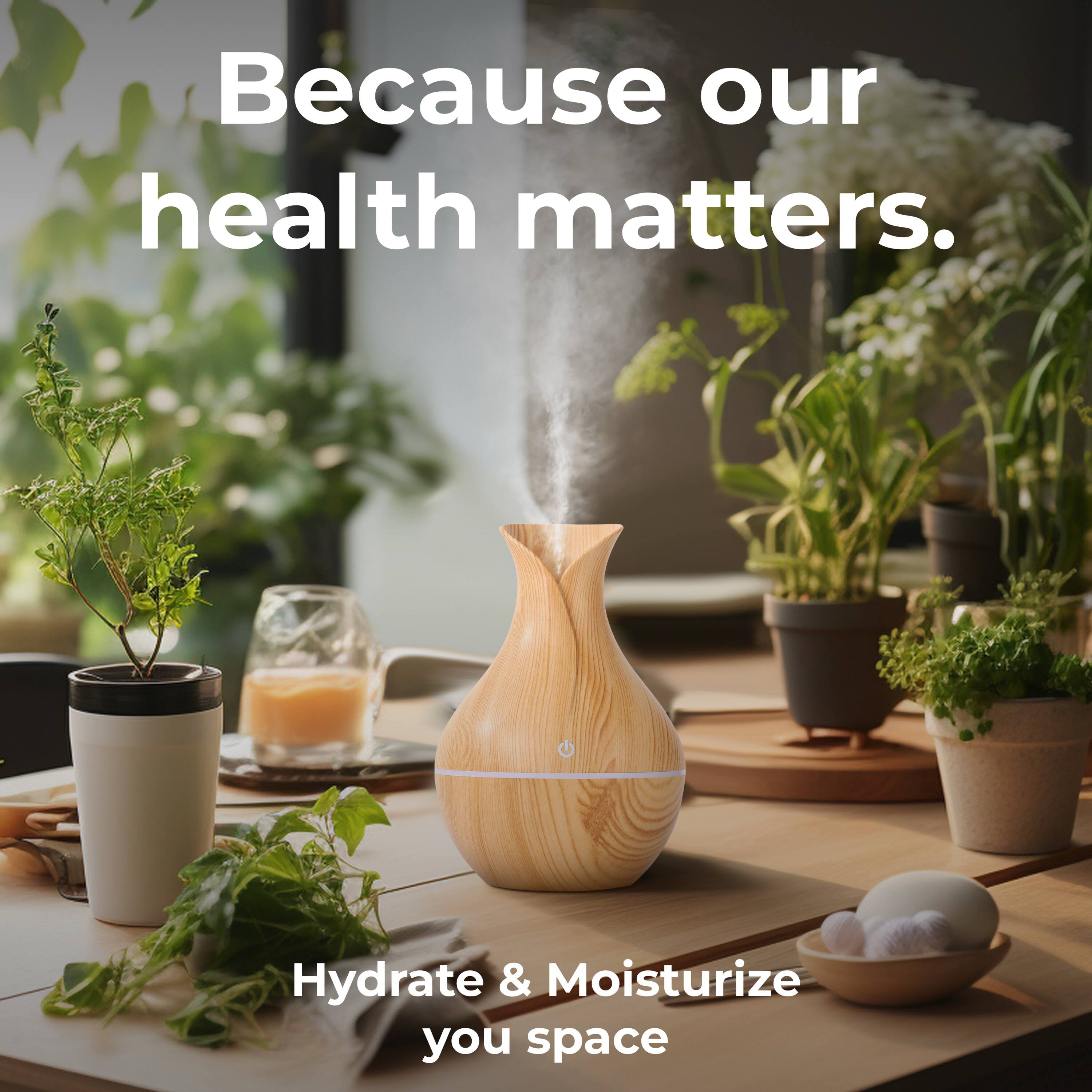 Because our health matters. Hydrate & Moisturize your space.