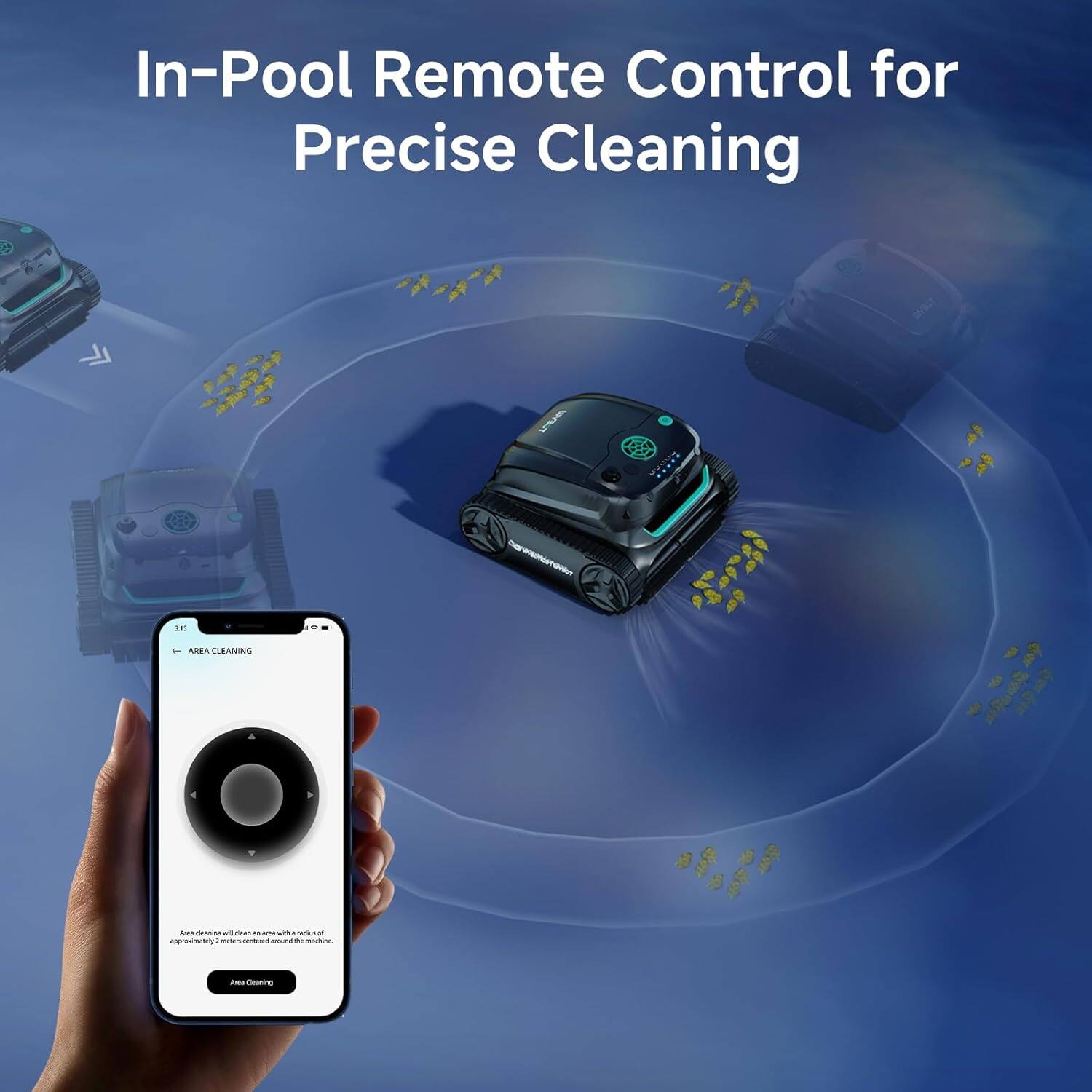 In-Pool Remote Control for Precise Cleaning

Area Cleaning

Area Cleaning will clean an area with a radius of approximately 2 meters centered around the machine.