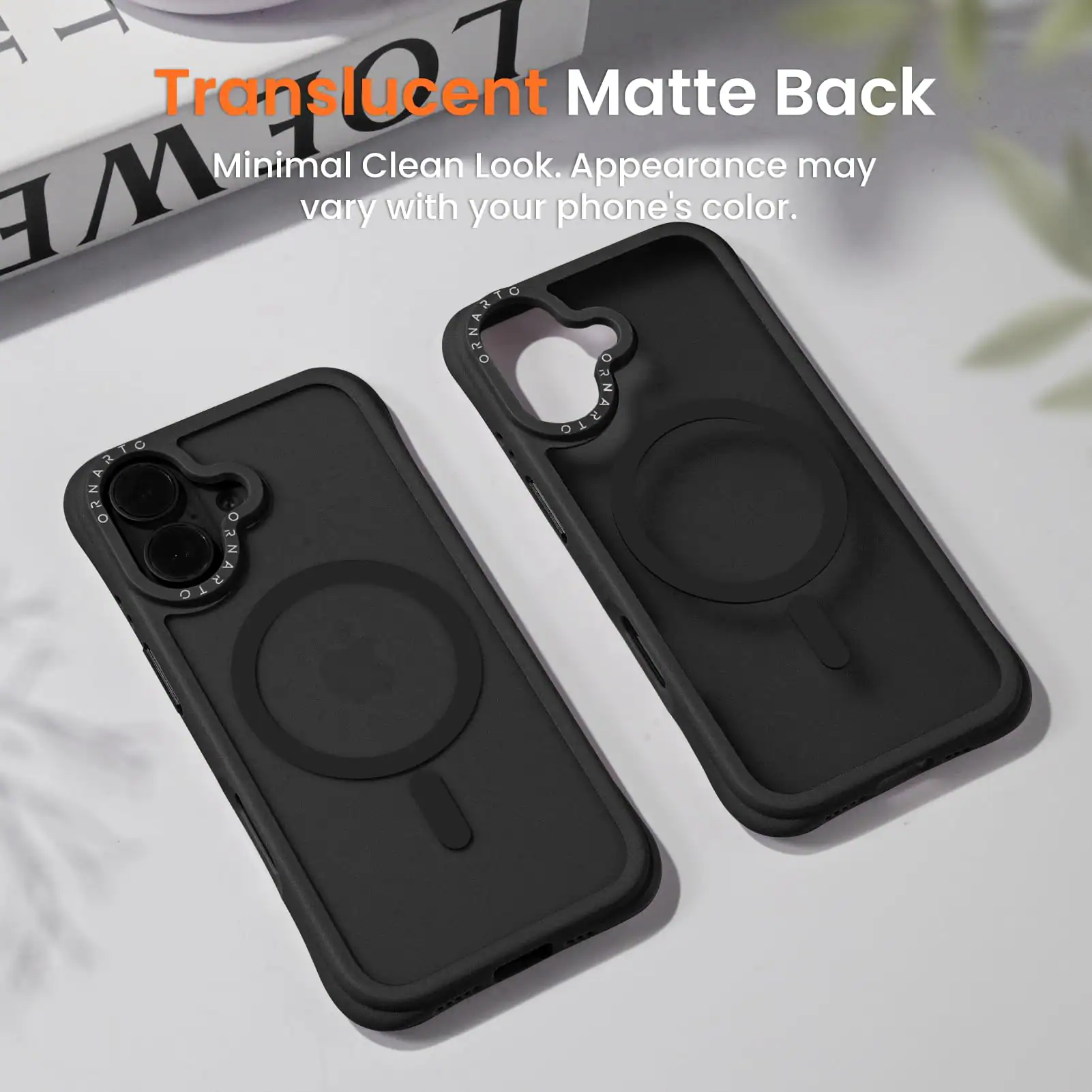 Translucent Matte Back  
Minimal Clean Look. Appearance may vary with your phone's color.