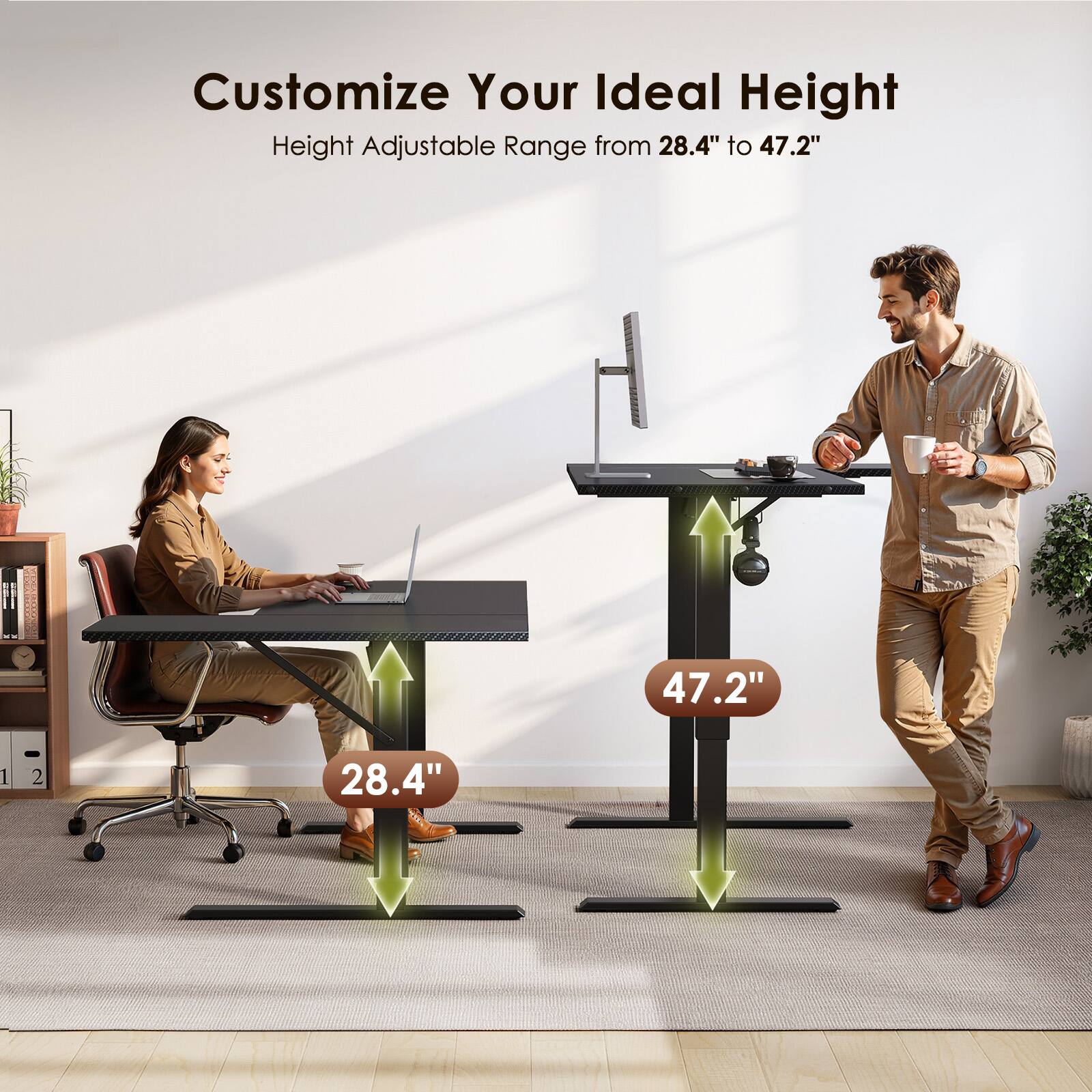 Customize Your Ideal Height  
Height Adjustable Range from 28.4" to 47.2"