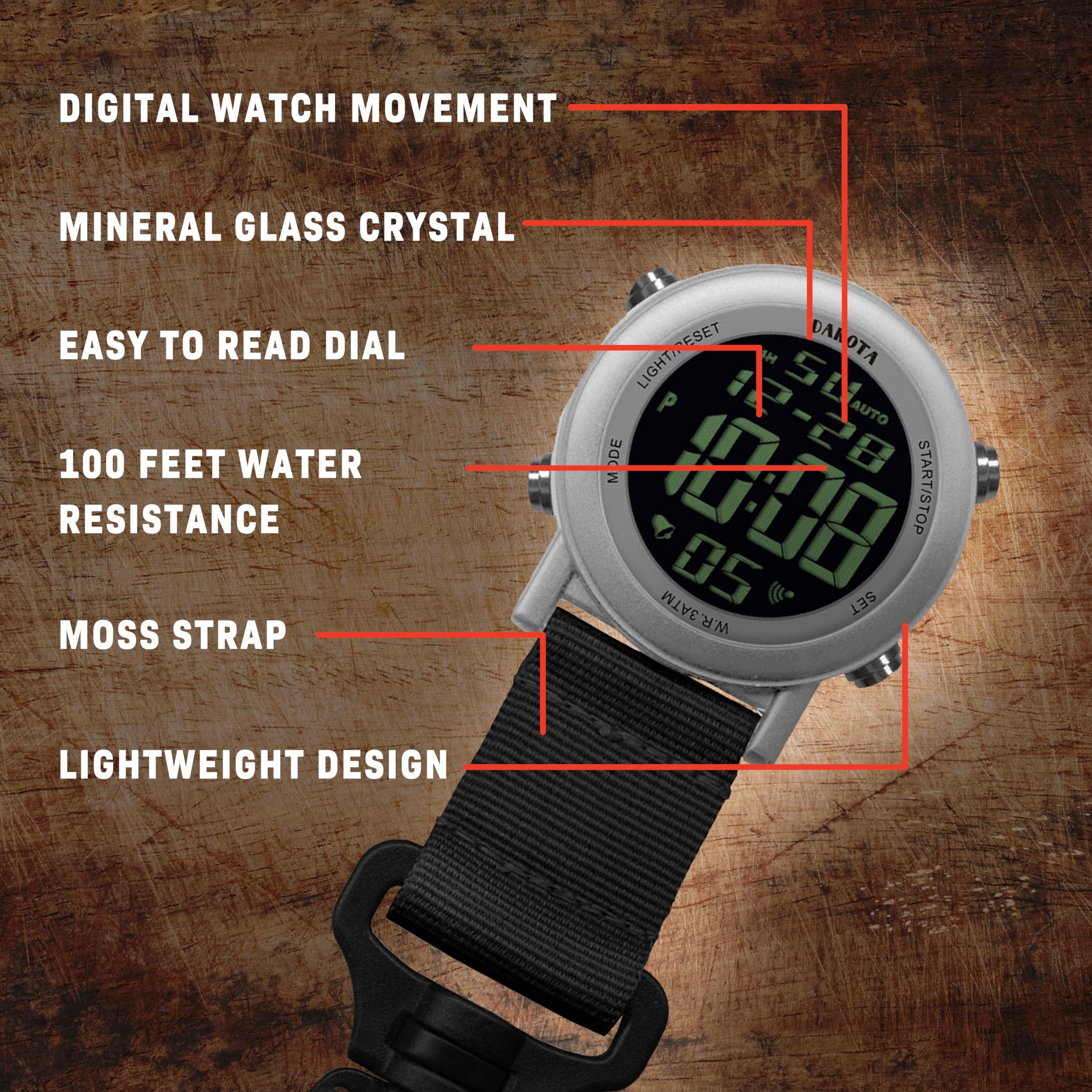 DIGITAL WATCH MOVEMENT  
MINERAL GLASS CRYSTAL  
EASY TO READ DIAL  
100 FEET WATER RESISTANCE  
MOSS STRAP  
LIGHTWEIGHT DESIGN