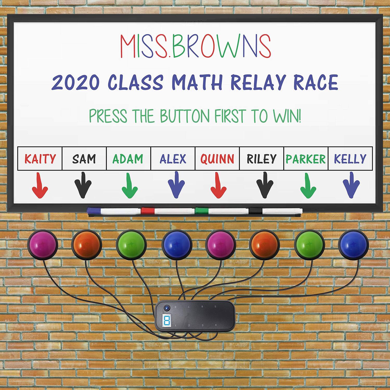 MISS.BROWNS  
2020 CLASS MATH RELAY RACE  
PRESS THE BUTTON FIRST TO WIN!  

KAITY SAM ADAM ALEX QUINN RILEY PARKER KELLY
